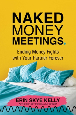 Naked Money Meetings: Ending Money Fights with Your Partner Forever by
