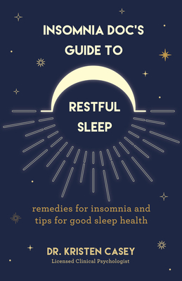 Insomnia Doc’s Guide to Restful Sleep: Remedies for Insomnia and Tips
