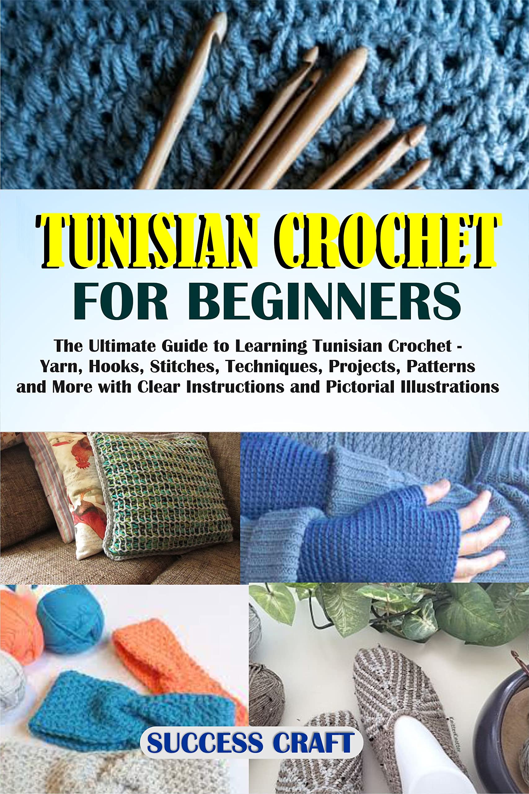 TUNISIAN CROCHET FOR BEGINNERS: The Ultimate Guide to Learning Tunisian ...