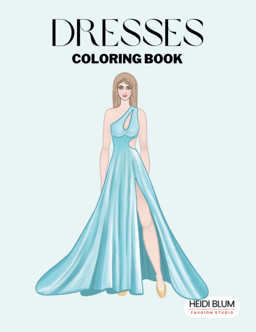 Dresses Coloring Book: Beautiful Gowns, fashion and style by Heidi Blum
