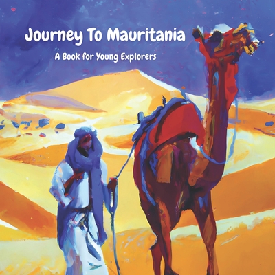 Journey To Mauritania: A Book for Young Explorers by Christopher M