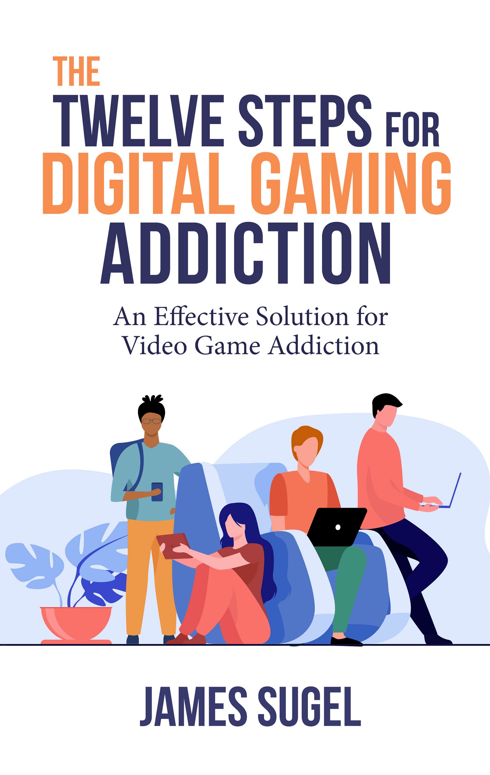The Twelve Steps for Digital Gaming Addiction An Effective Solution
