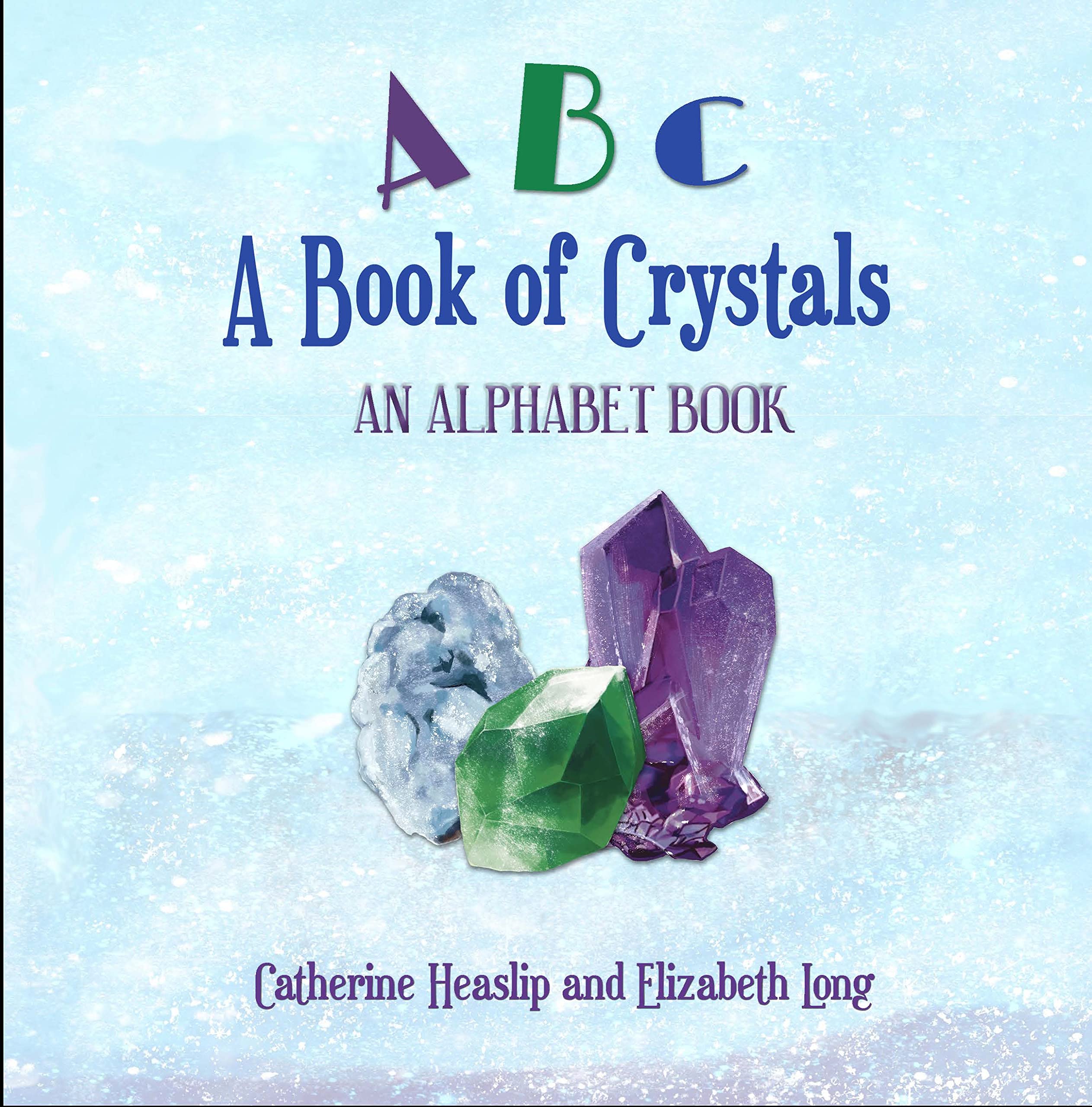 ABC A Book of Crystals by Catherine Heaslip Goodreads