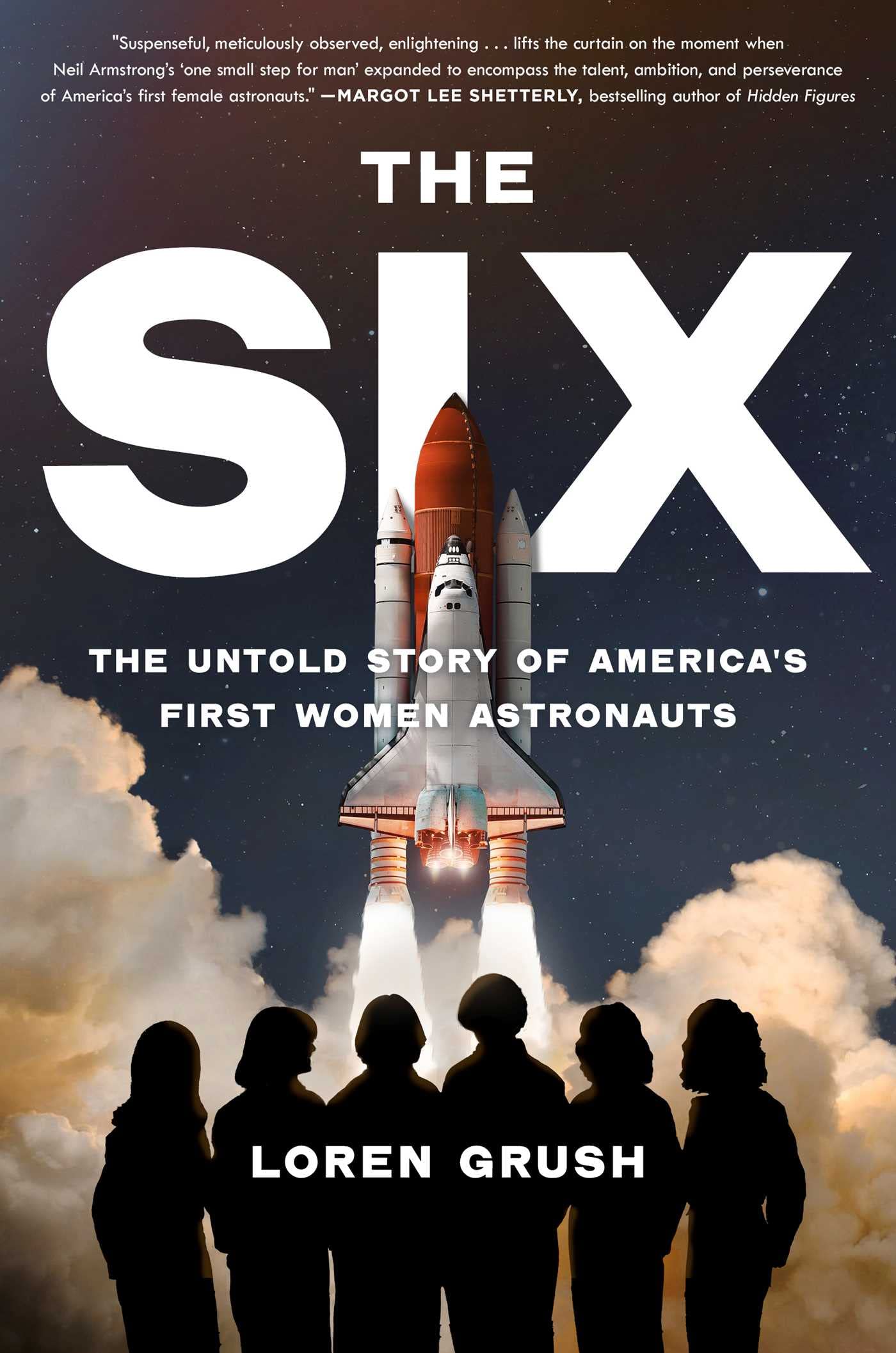 The Six: The Extraordinary Story of the Grit and Daring of America's First Women Astronauts