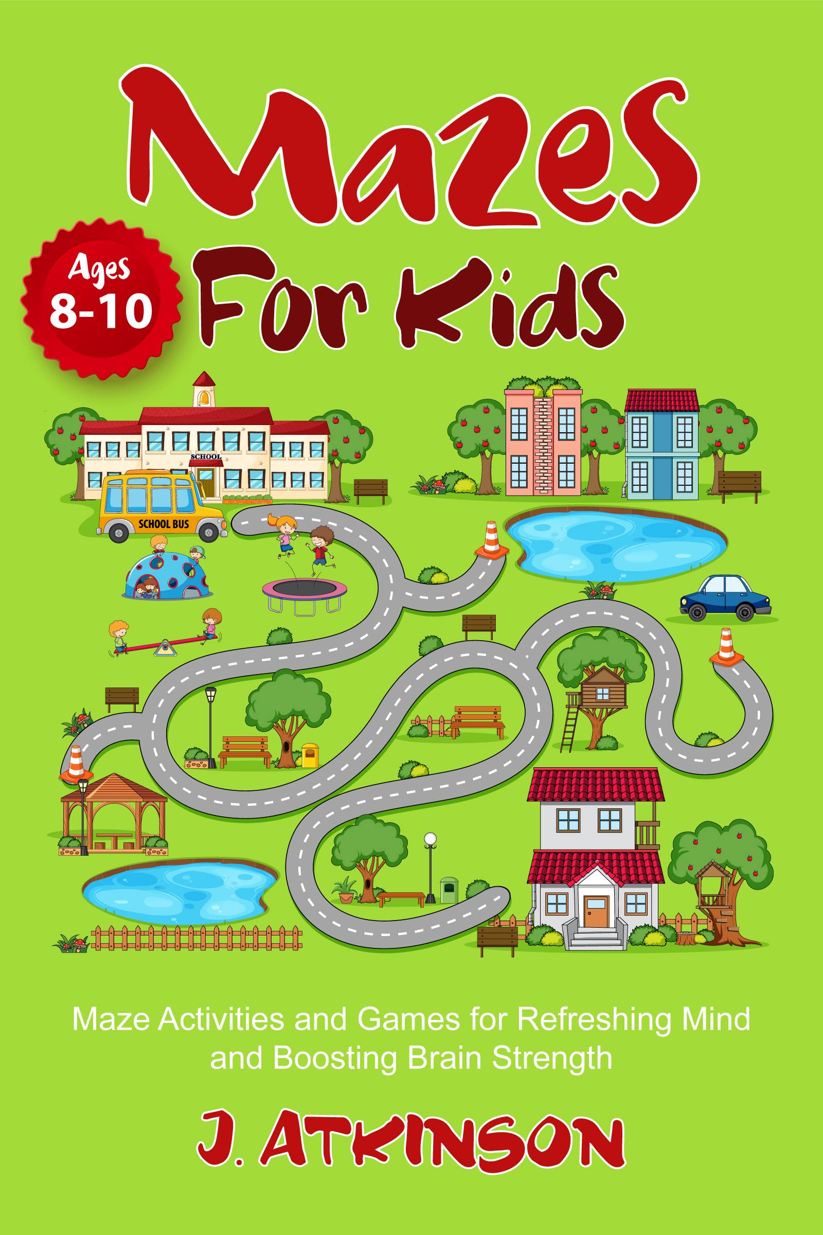 Mazes for Kids Ages 810 Maze Activities and Games for Refreshing Mind
