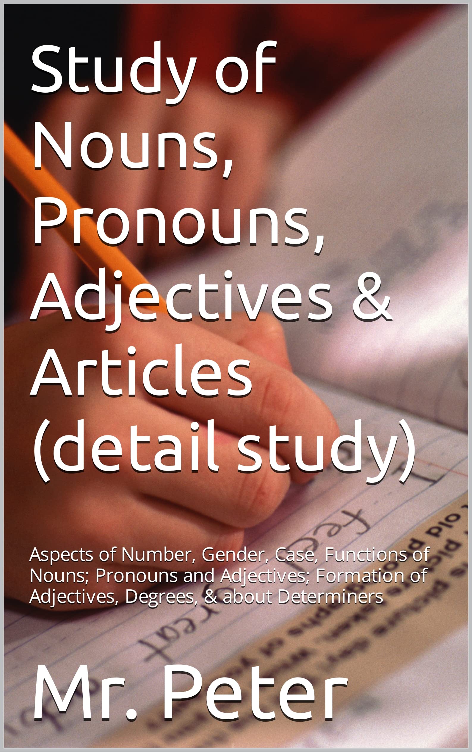 Study of Nouns, Pronouns, Adjectives & Articles (detail study) Aspects
