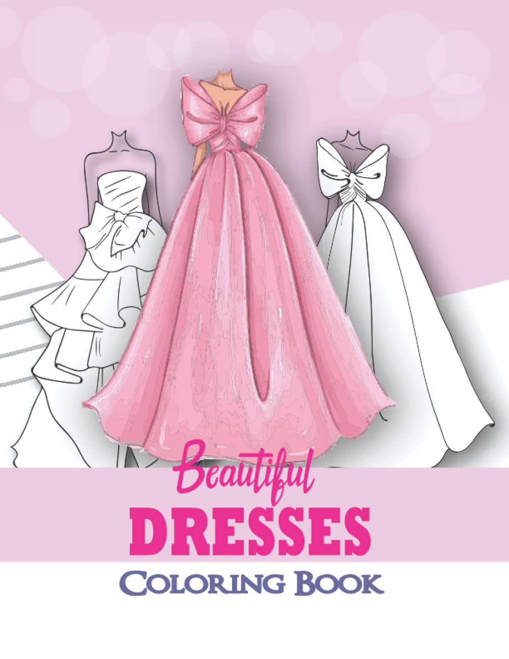 Beautiful Dresses Coloring book: Unique Coloring Pages with Stylish