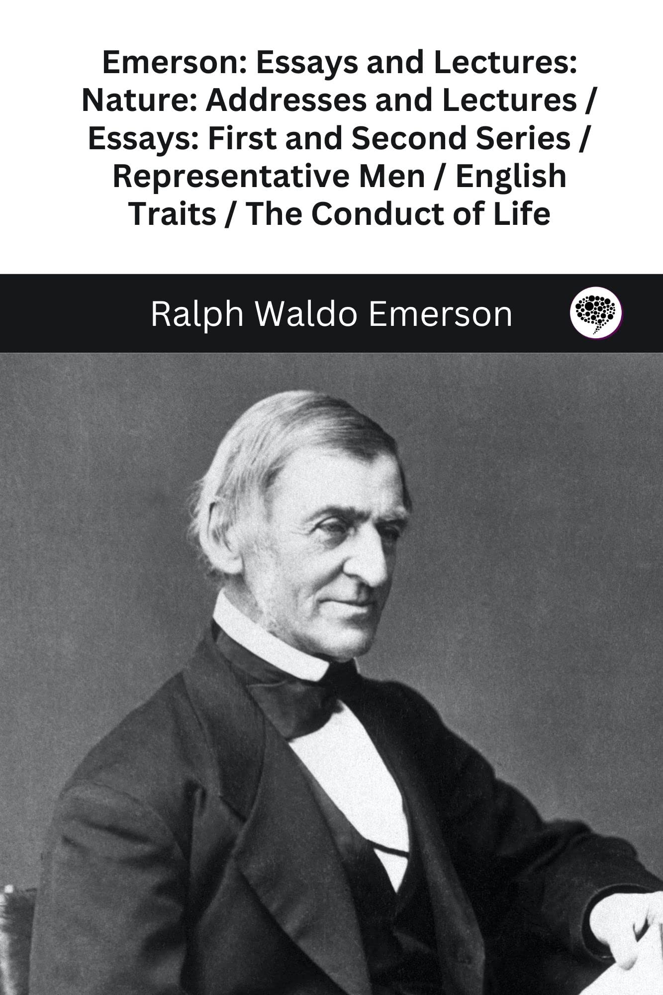 Emerson: Essays and Lectures: Nature: Addresses and Lectures / Essays ...