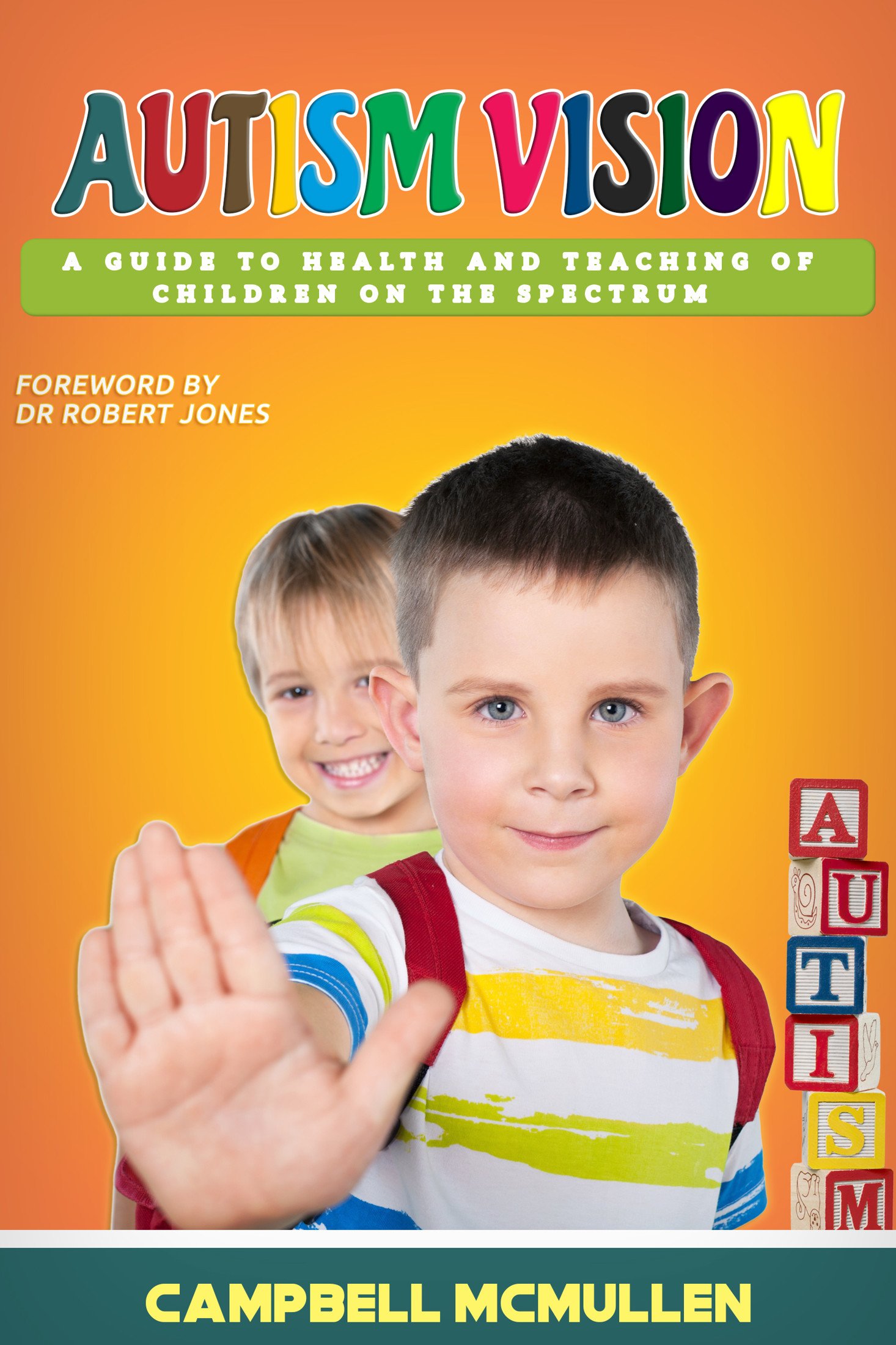 Autism Vision A Guide to Health & Teaching of Children on the Spectrum