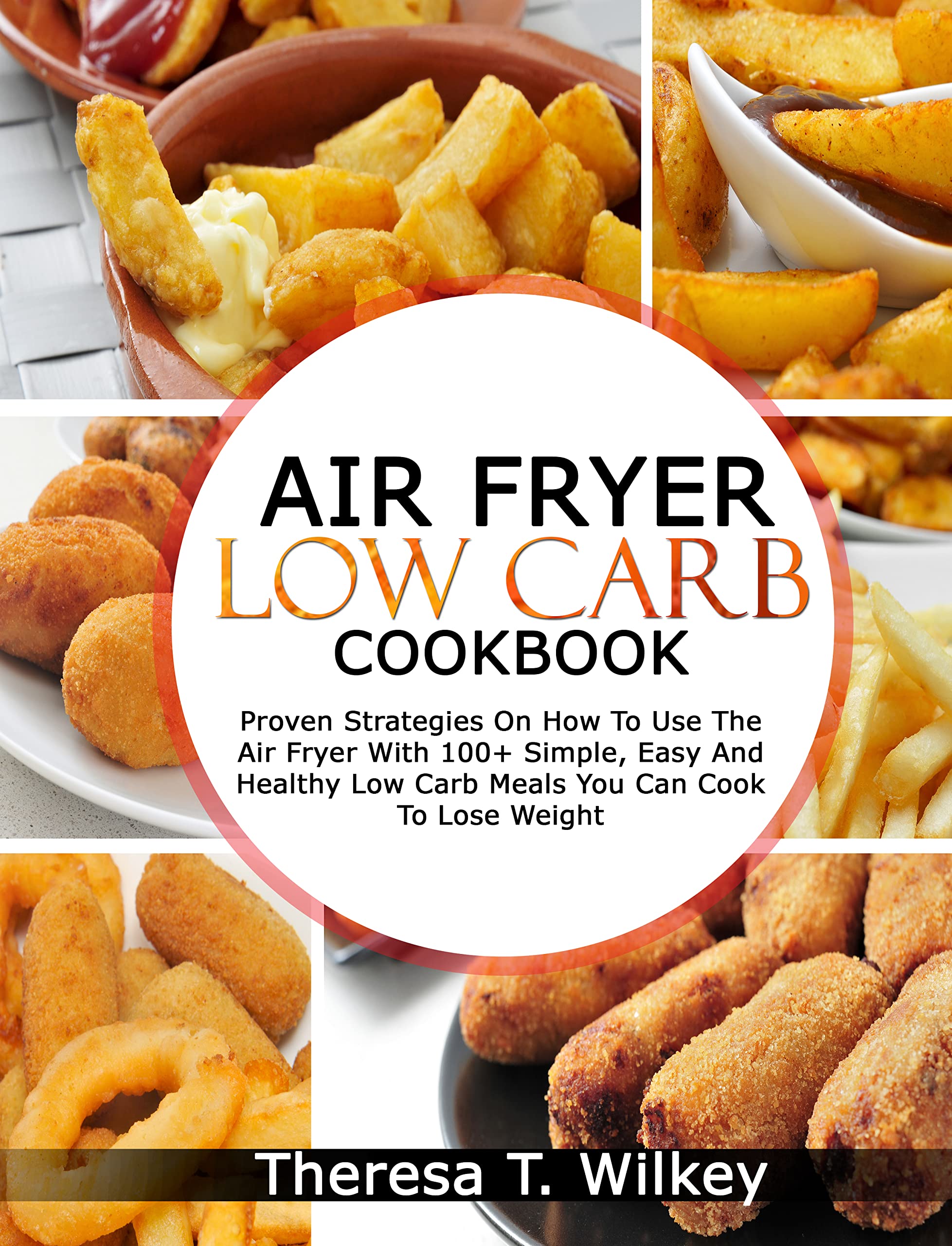AIR FRYER LOW CARB COOKBOOK Proven Strategies On How To Use The Air