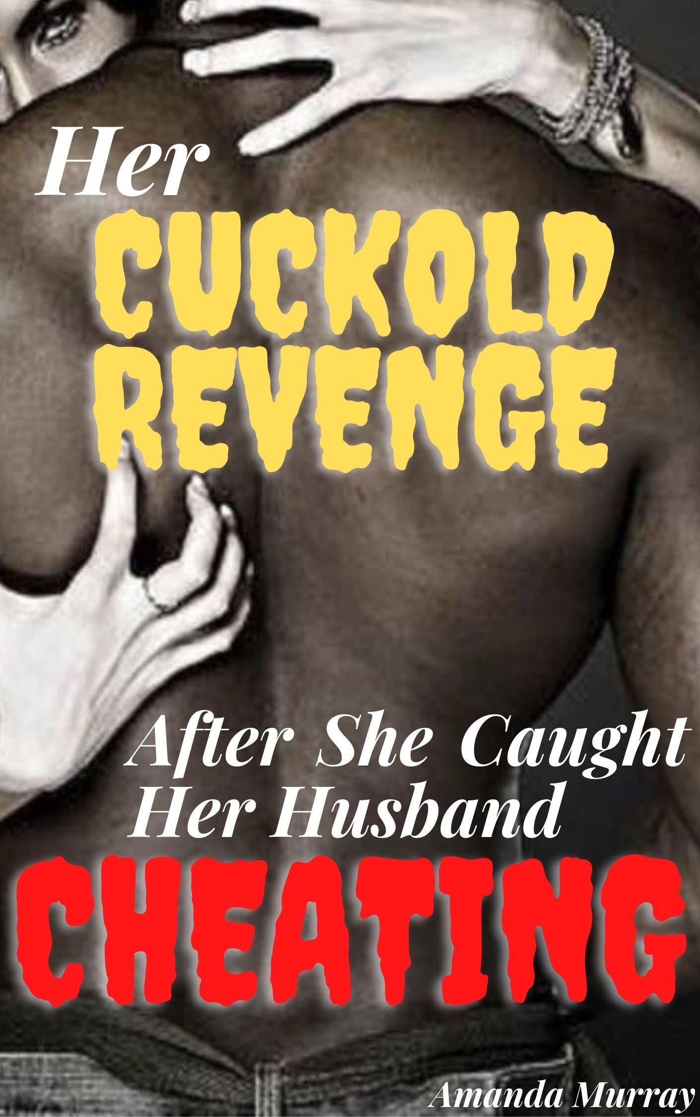 Her Cuckold Revenge After She Caught Her Husband Cheating: