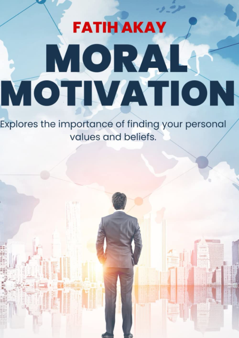 MORAL MOTIVATION Explores the importance of finding your personal