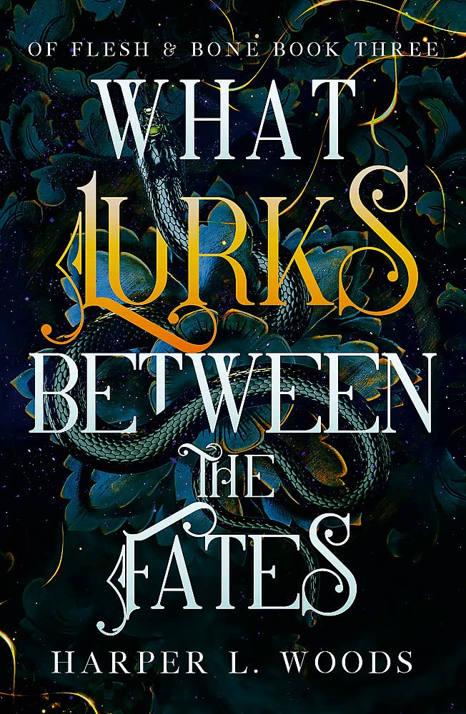 What Lurks Between the Fates (Of Flesh & Bone, #3)