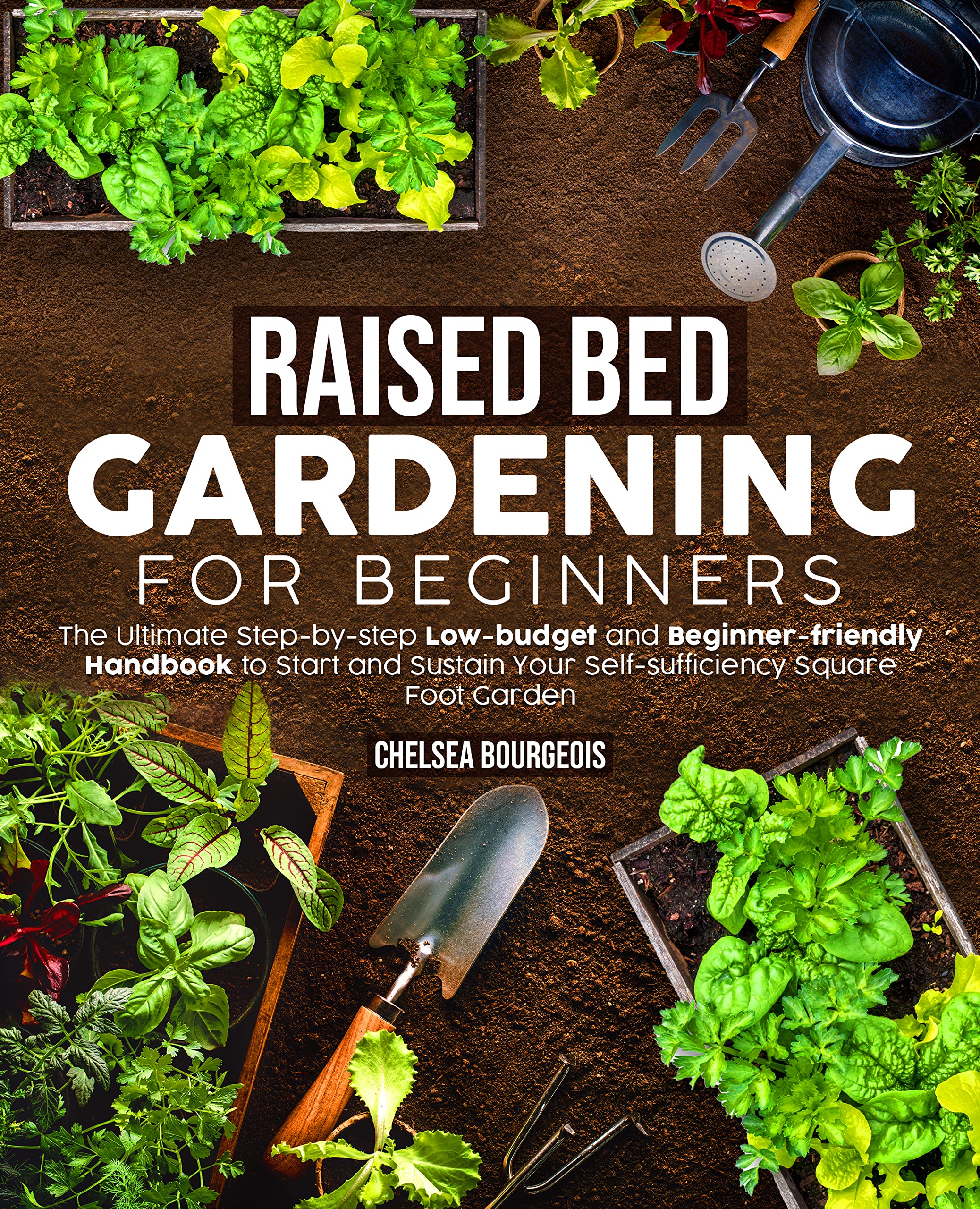 Raised Bed Gardening for Beginners the Ultimate Stepbystep Low