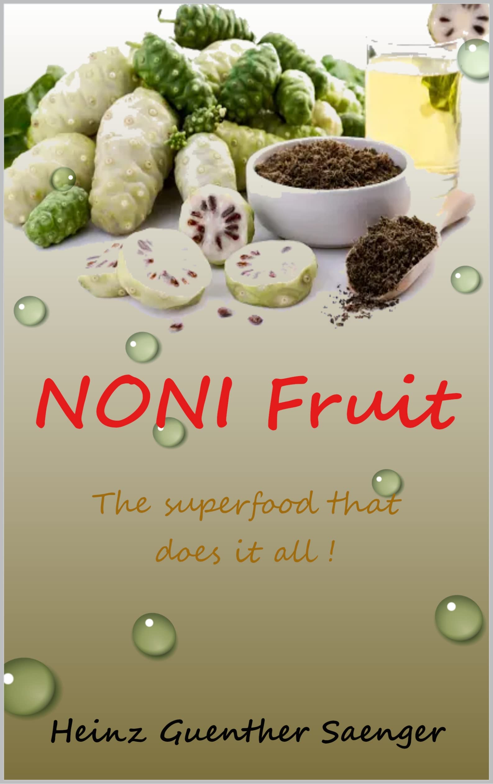Noni Fruit The superfood that does it all! by Heinz Guenther Guenther Saenger Goodreads
