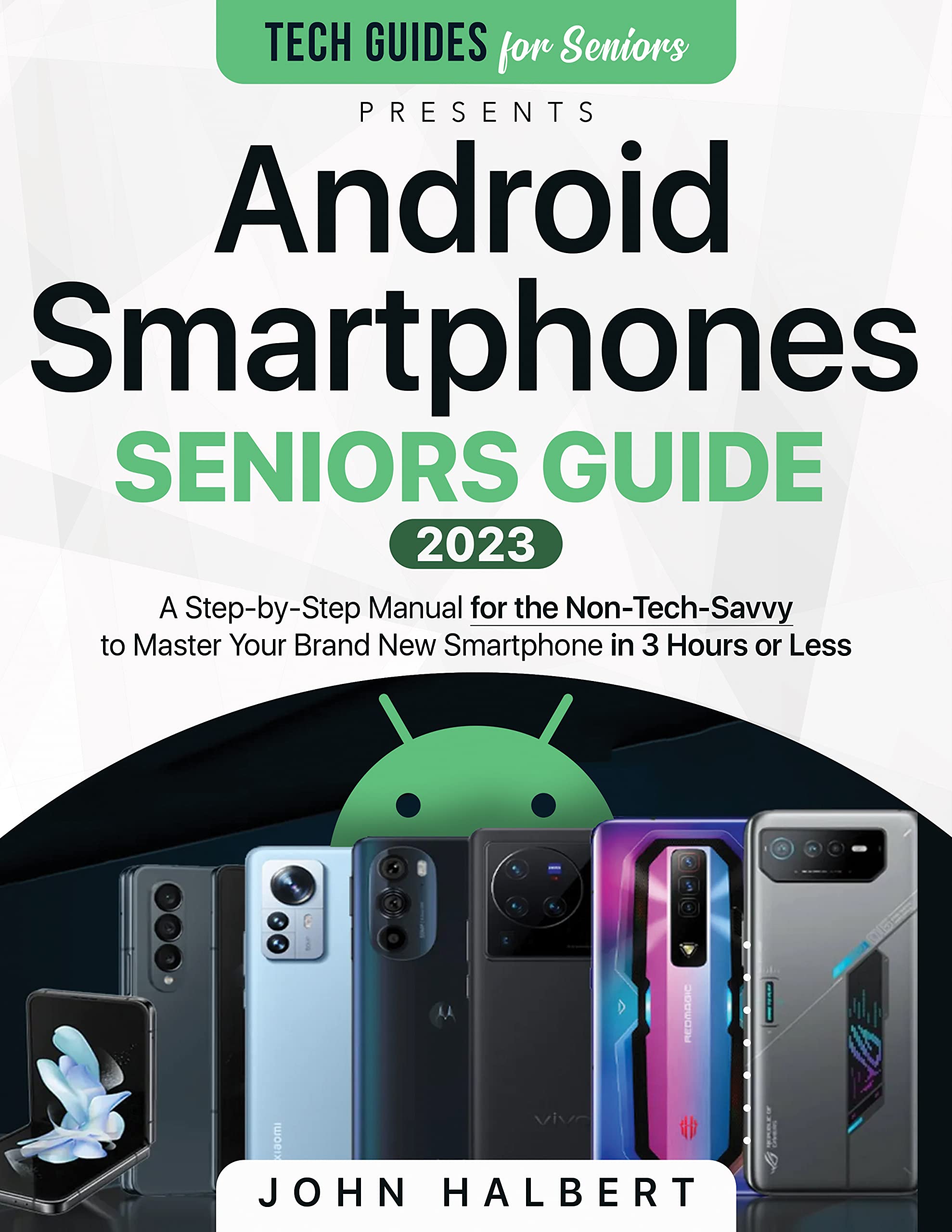 Android Smartphones Seniors Guide A StepbyStep Manual for the Non