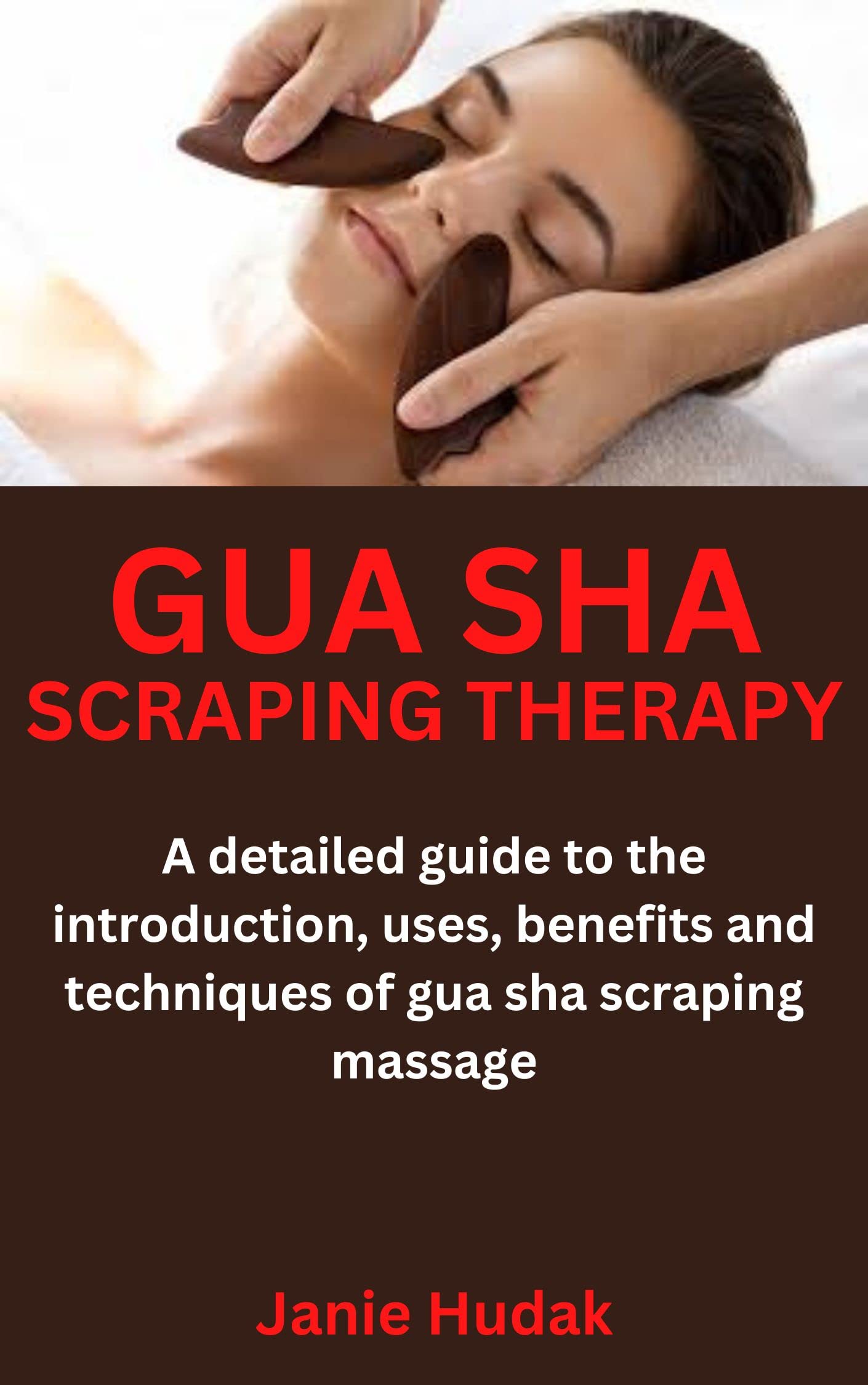GUA SHA SCRAPING THERAPY A detailed guide to the introduction, uses
