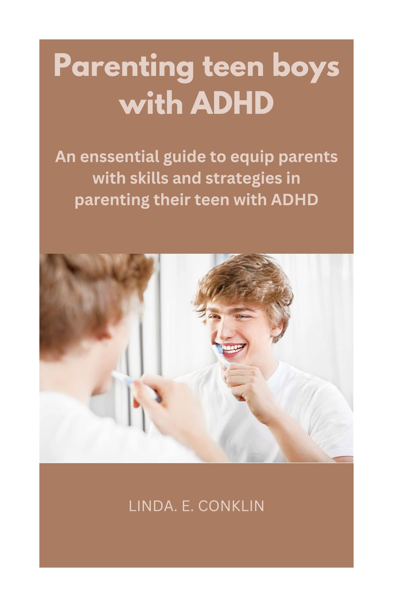 Parenting teen boys with ADHD An enssential guide to equip parent with