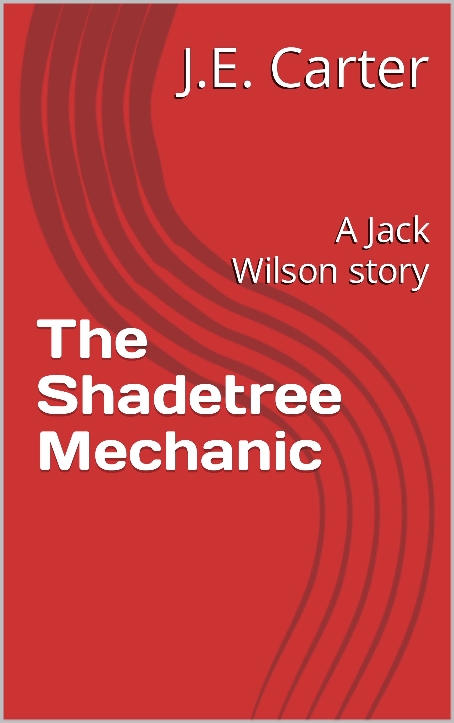 The Shadetree Mechanic: A Jack Wilson story