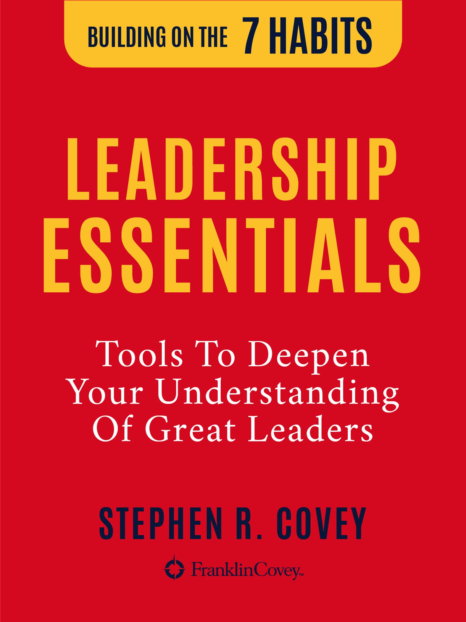 Leadership Essentials: Tools To Deepen Your Understanding Of Great ...
