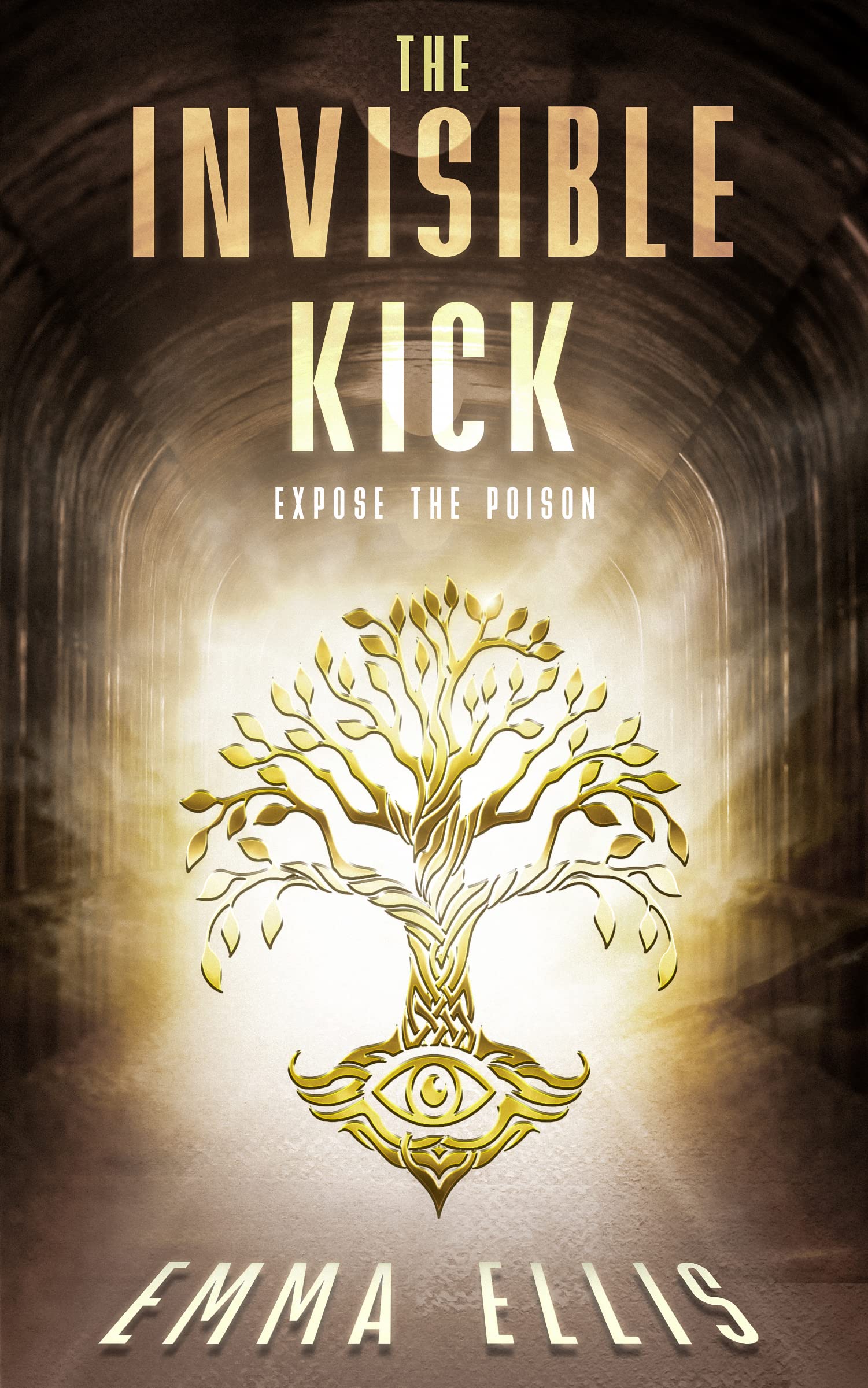 The Invisible Kick: Expose the Poison: A dark dystopian novel