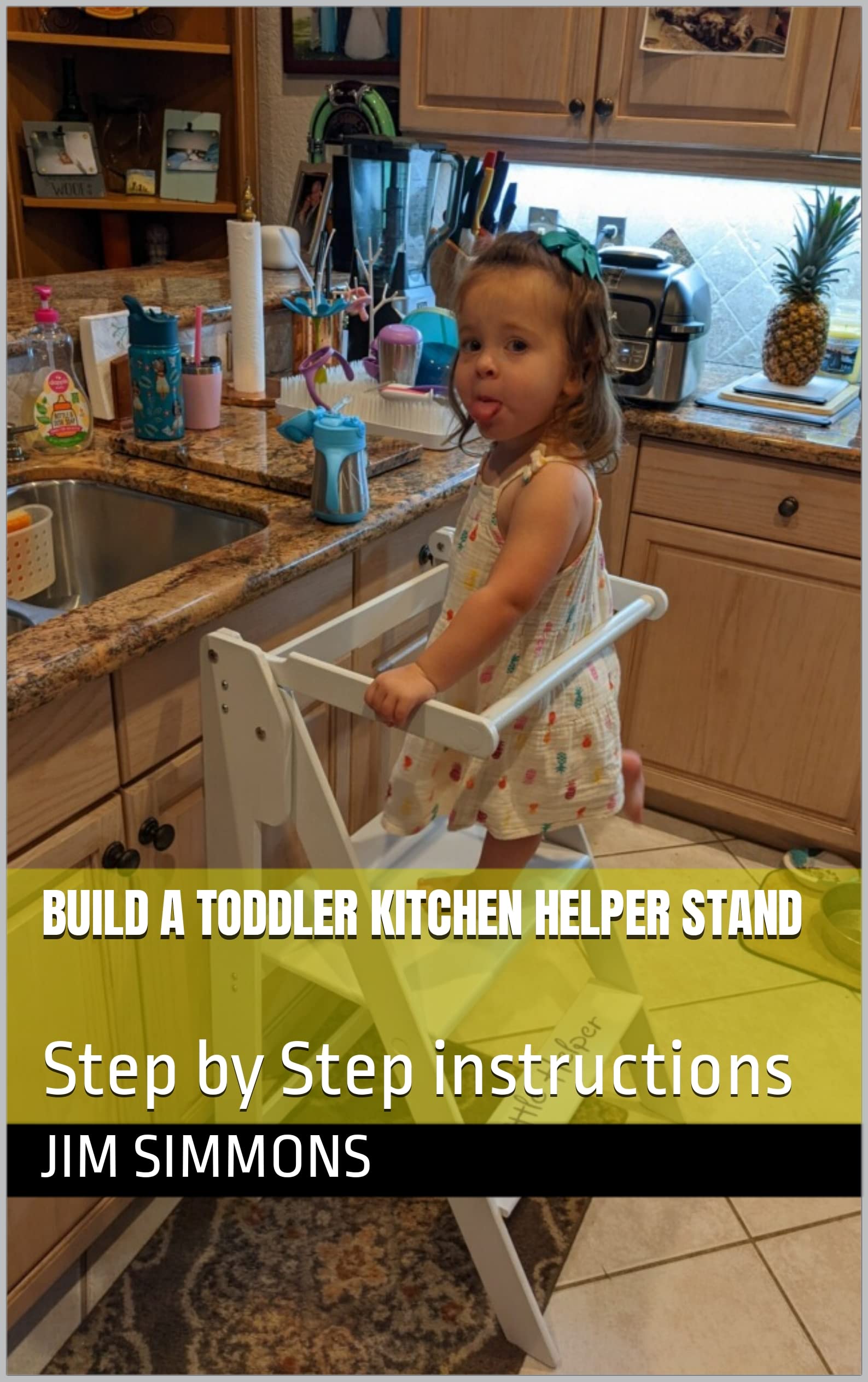 Build a Toddler Kitchen Helper Stand Step by Step Instructions by Jim