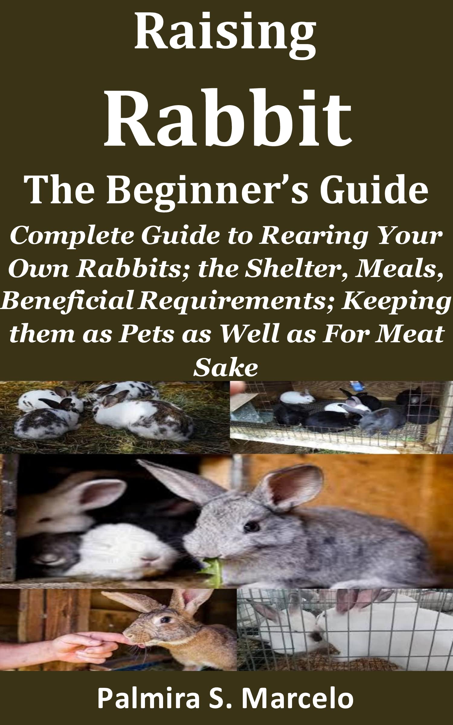 Raising Rabbit the Beginner’s Guide Complete Guide to Rearing Your Own