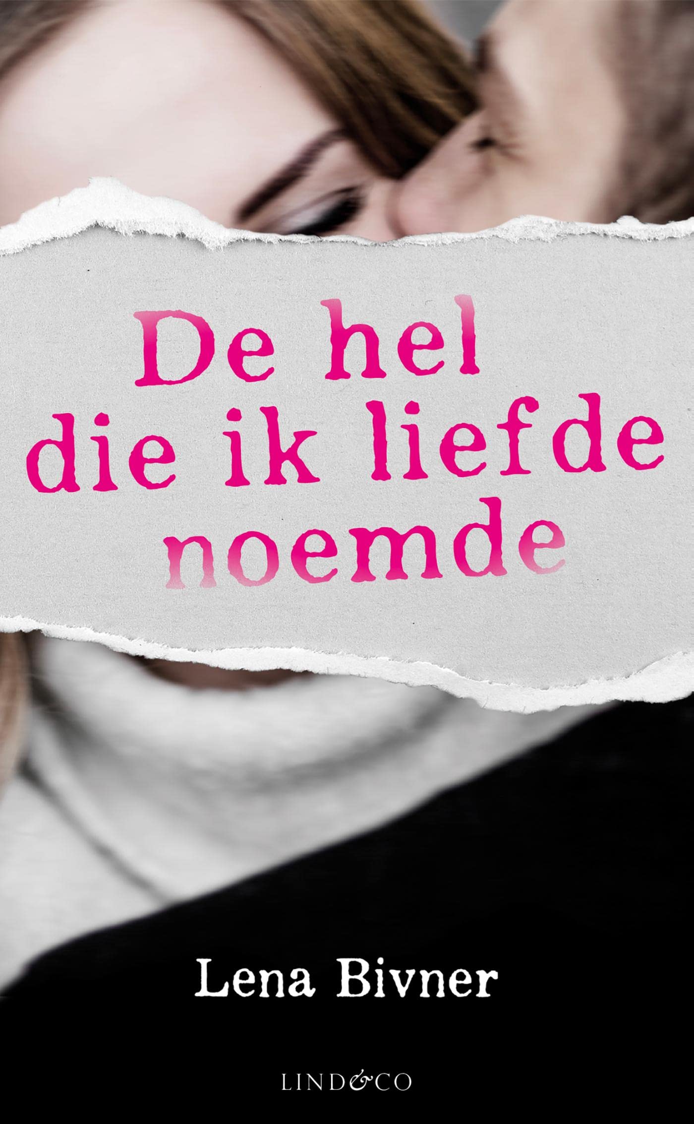 De hel die ik liefde noemde by Lena Bivner Goodreads