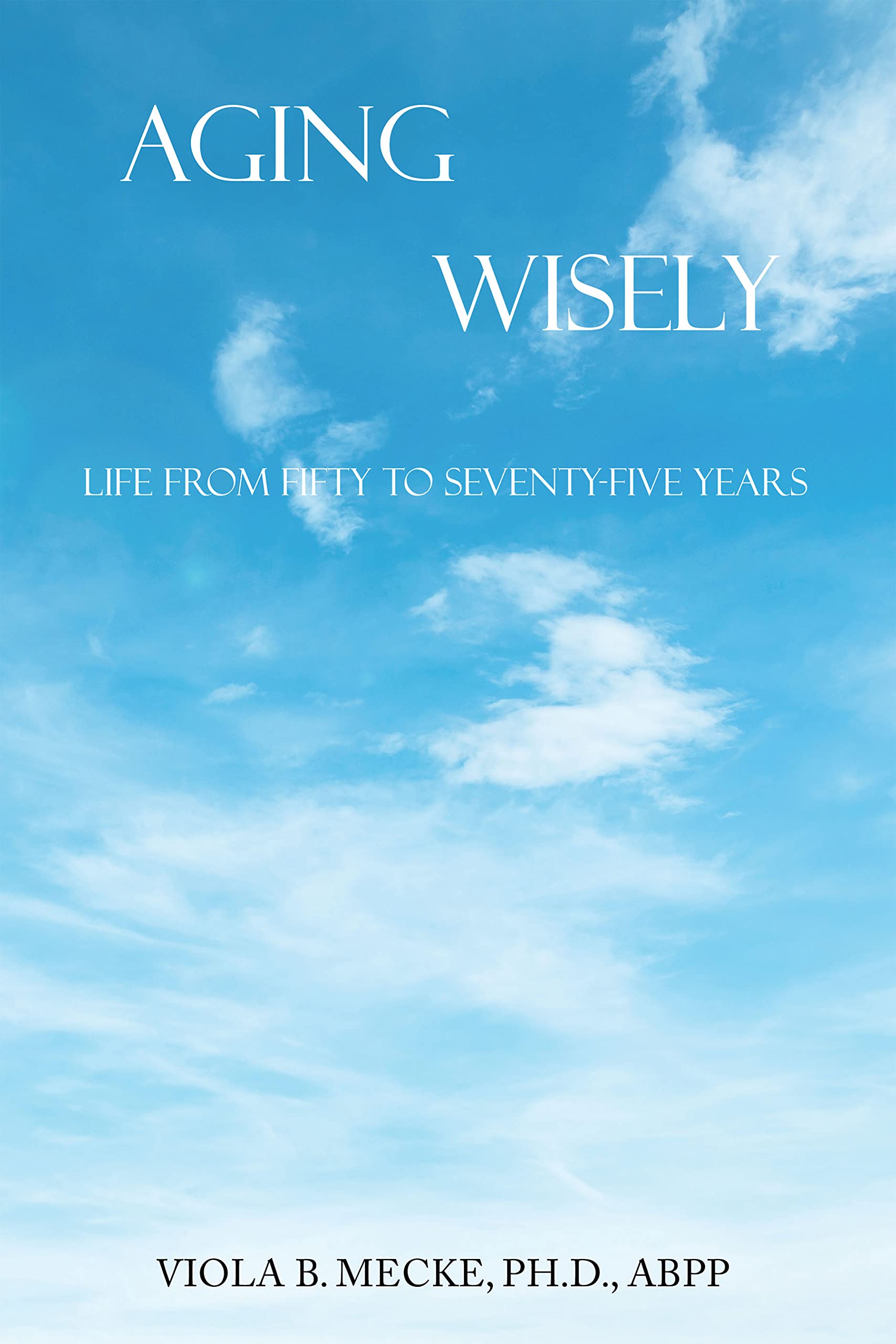 Aging Wisely: Life from Fifty to Seventy-Five Years
