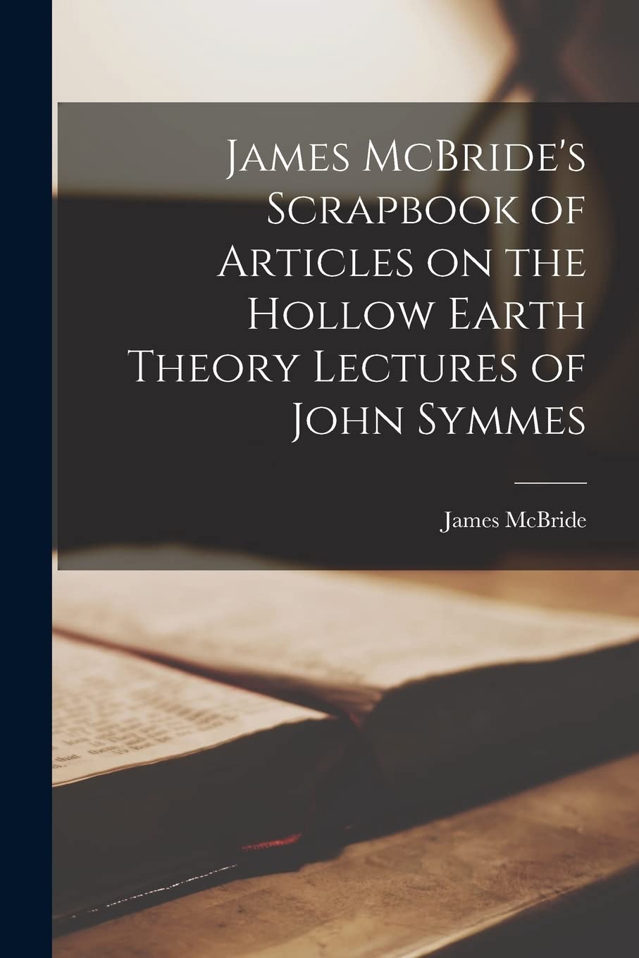 James McBride's Scrapbook of Articles on the Hollow Earth Theory