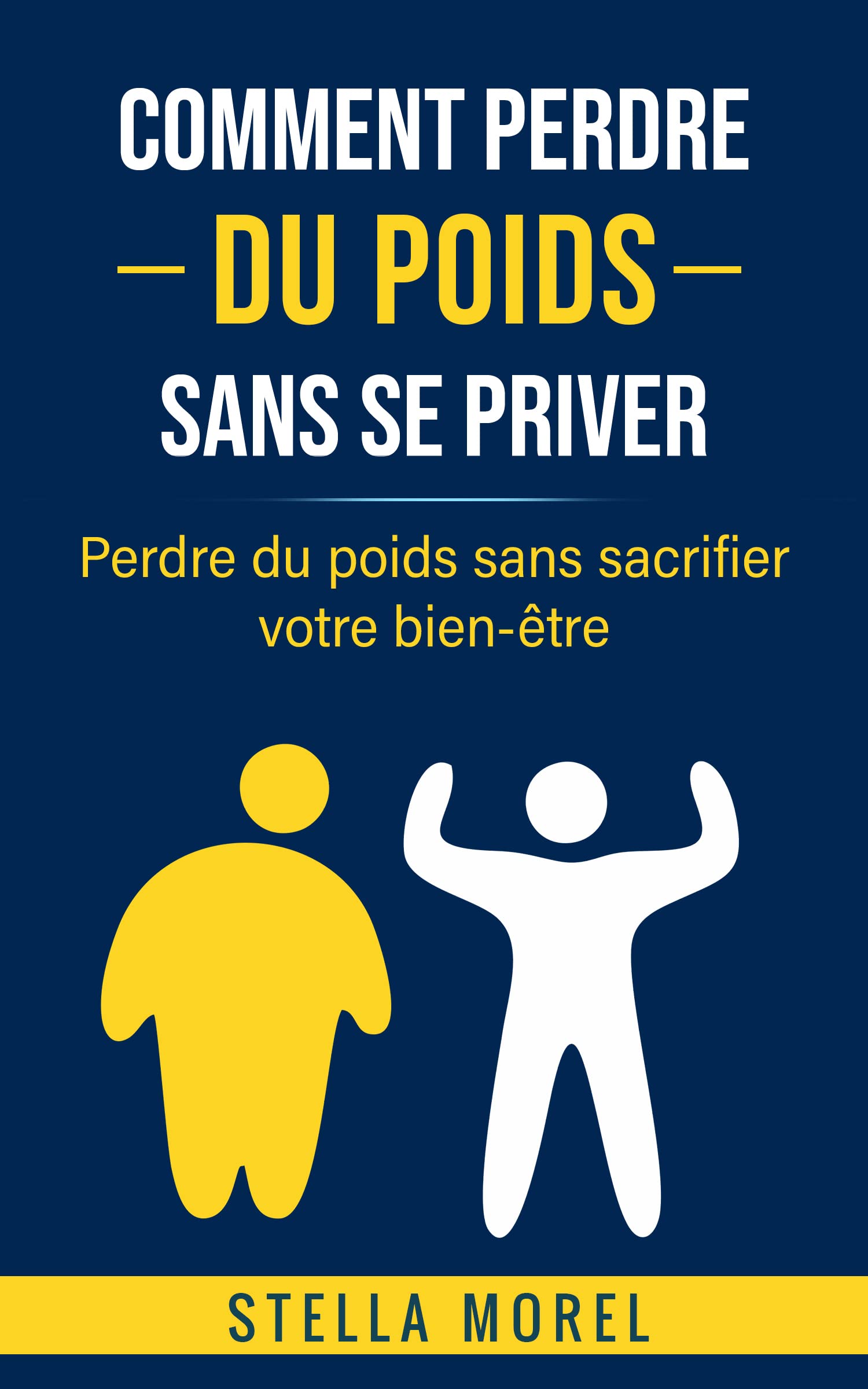 Comment perdre du poids sans se priver Perdre du poids sans sacrifier votre bienêtre by Stella