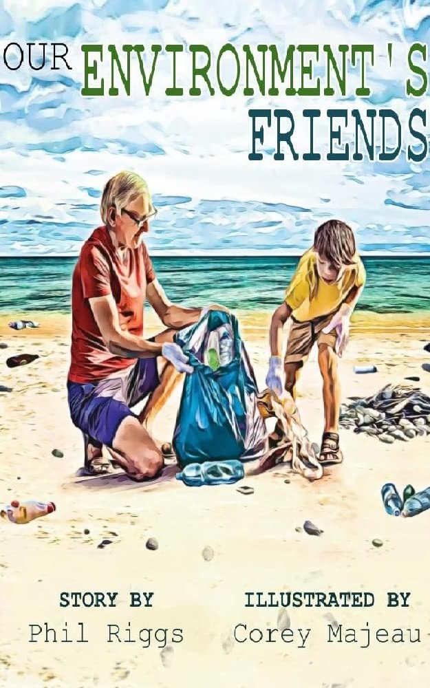 Phel Rigs Our Environment's Friends (The Helpers Series) by Phil Riggs | Goodreads