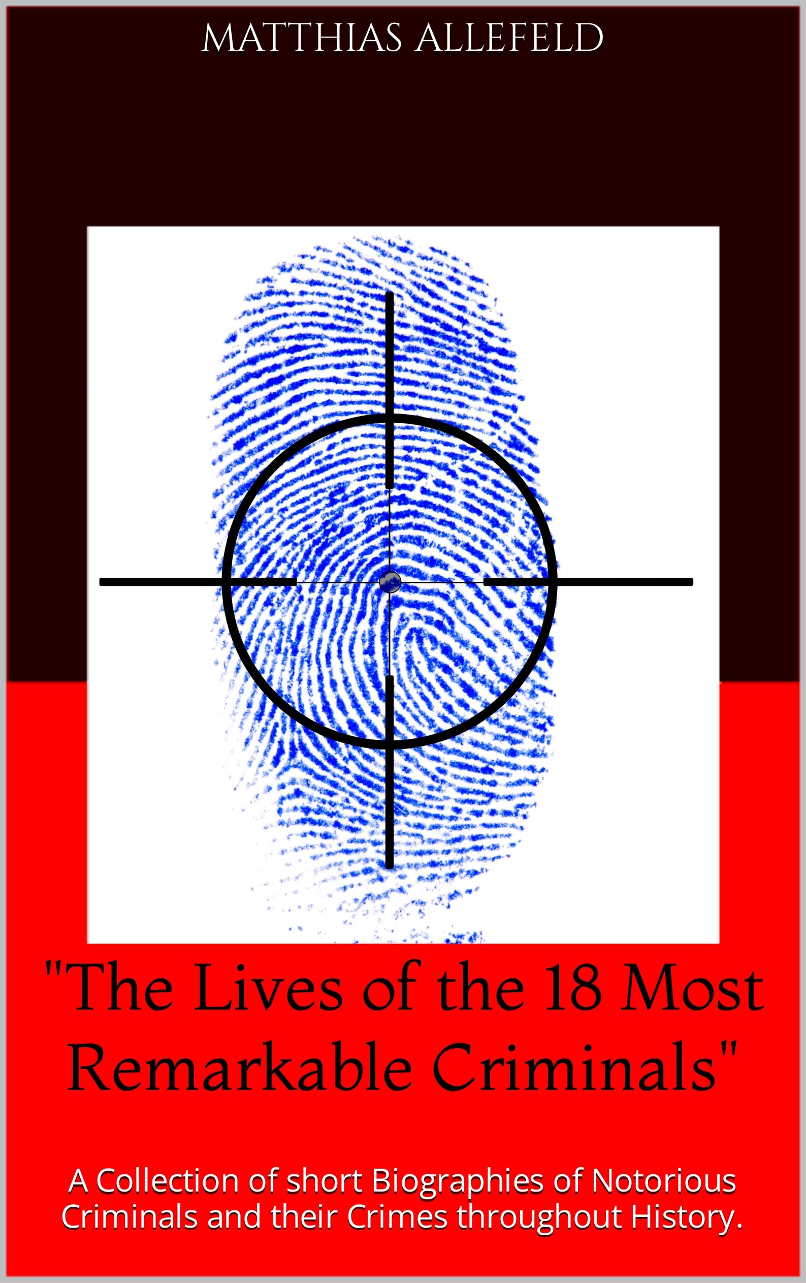 "The Lives of the 18 Most Remarkable Criminals" by Matthias Allefeld: A