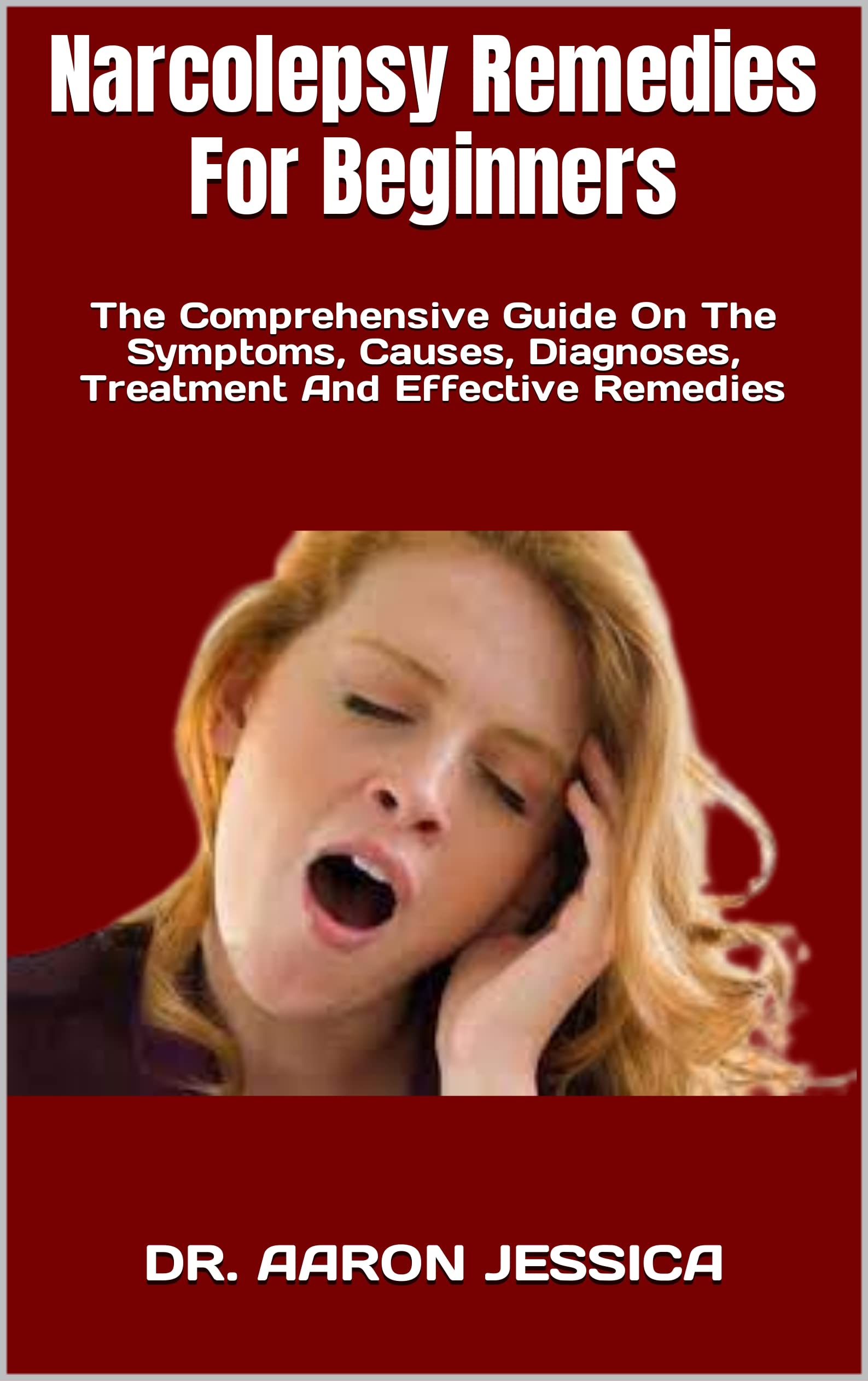 Narcolepsy Remedies For Beginners The Comprehensive Guide On The