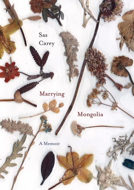 Marrying Mongolia: A Memoir by Sas Carey | Goodreads