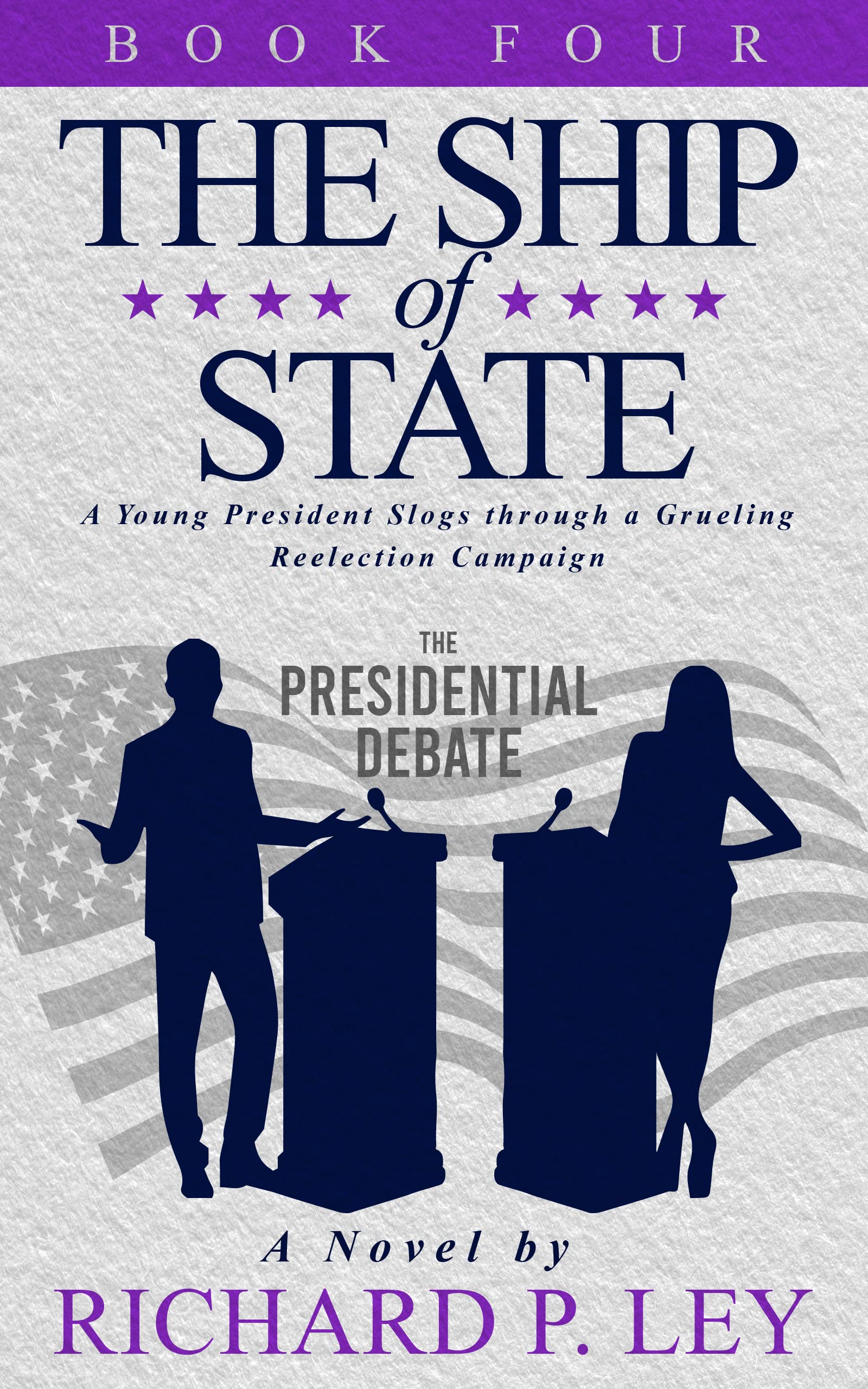 The Ship of State Book Four A Young President Slogs through a