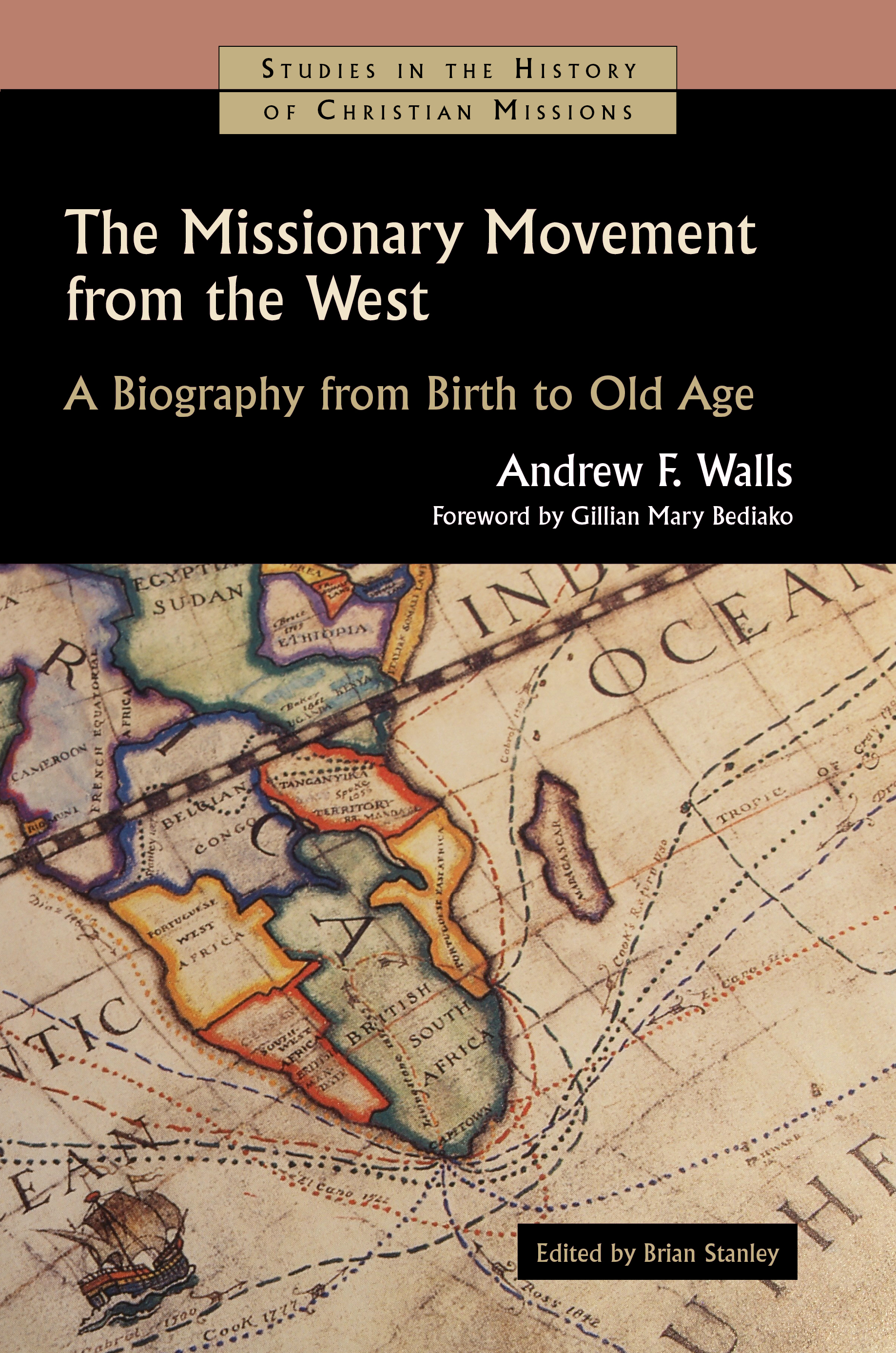 The Missionary Movement from the West: A Biography from Birth to Old Age (Studies in the History of Christian Missions