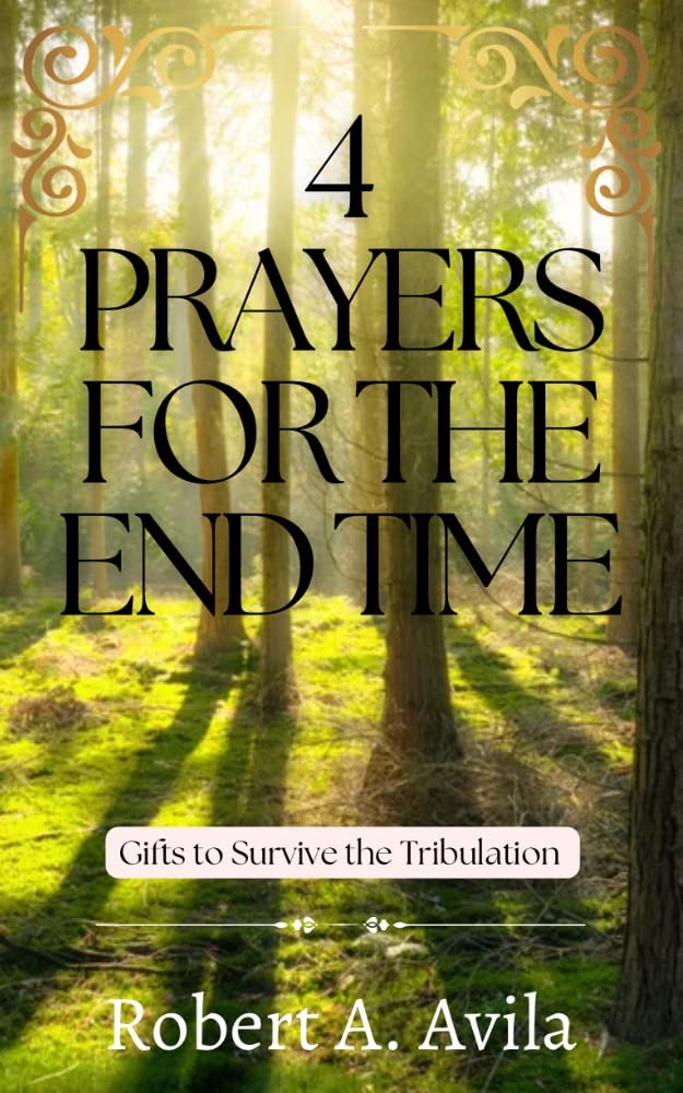 4 Prayers for the End Time: Guidance to Survive the Tribulation