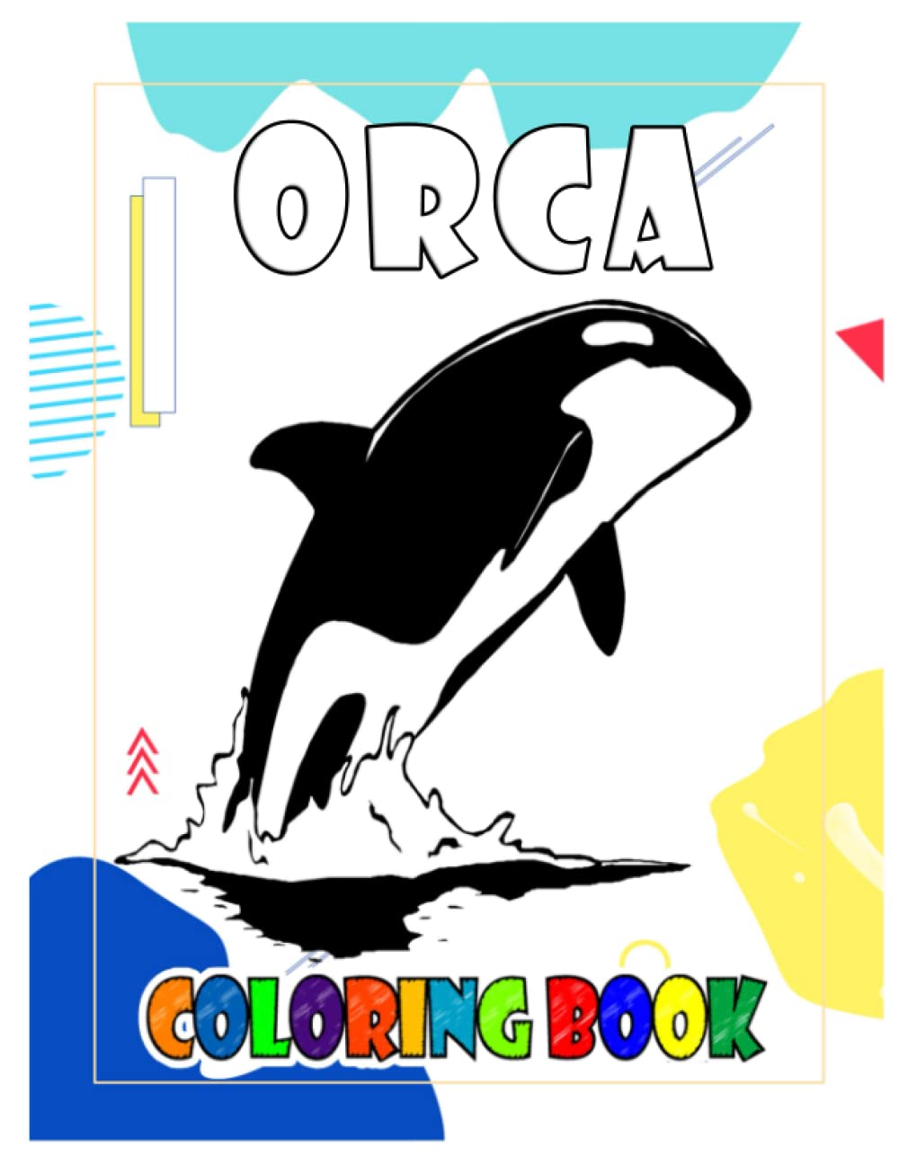 Orca Coloring Book: Fun and Cute Coloring Pages Illustrations Features