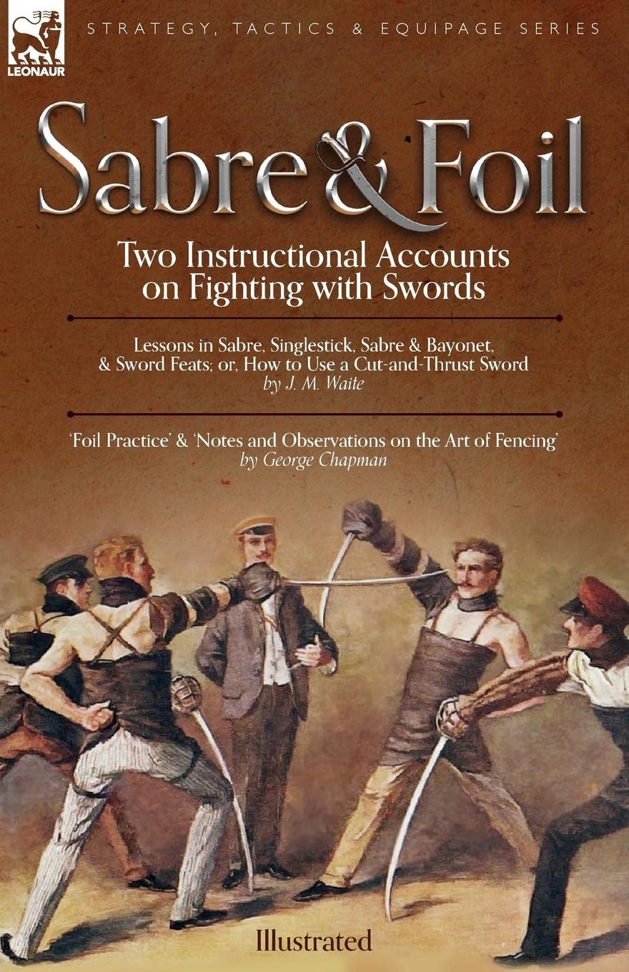 Sabre & Foil Two Instructional Accounts on Fighting with Swords