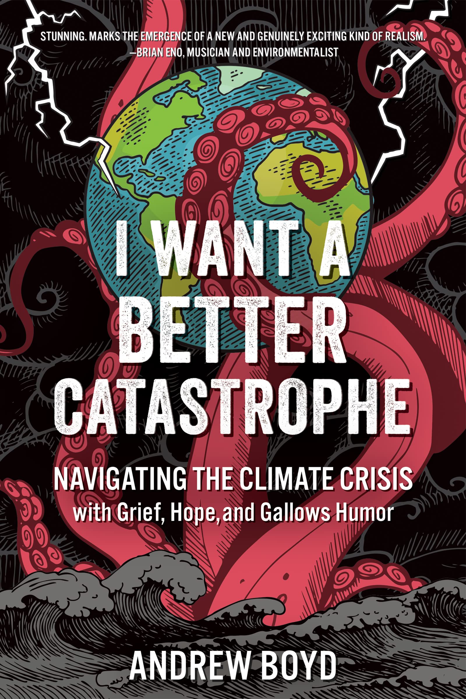I Want a Better Catastrophe: Navigating the Climate Crisis with Grief