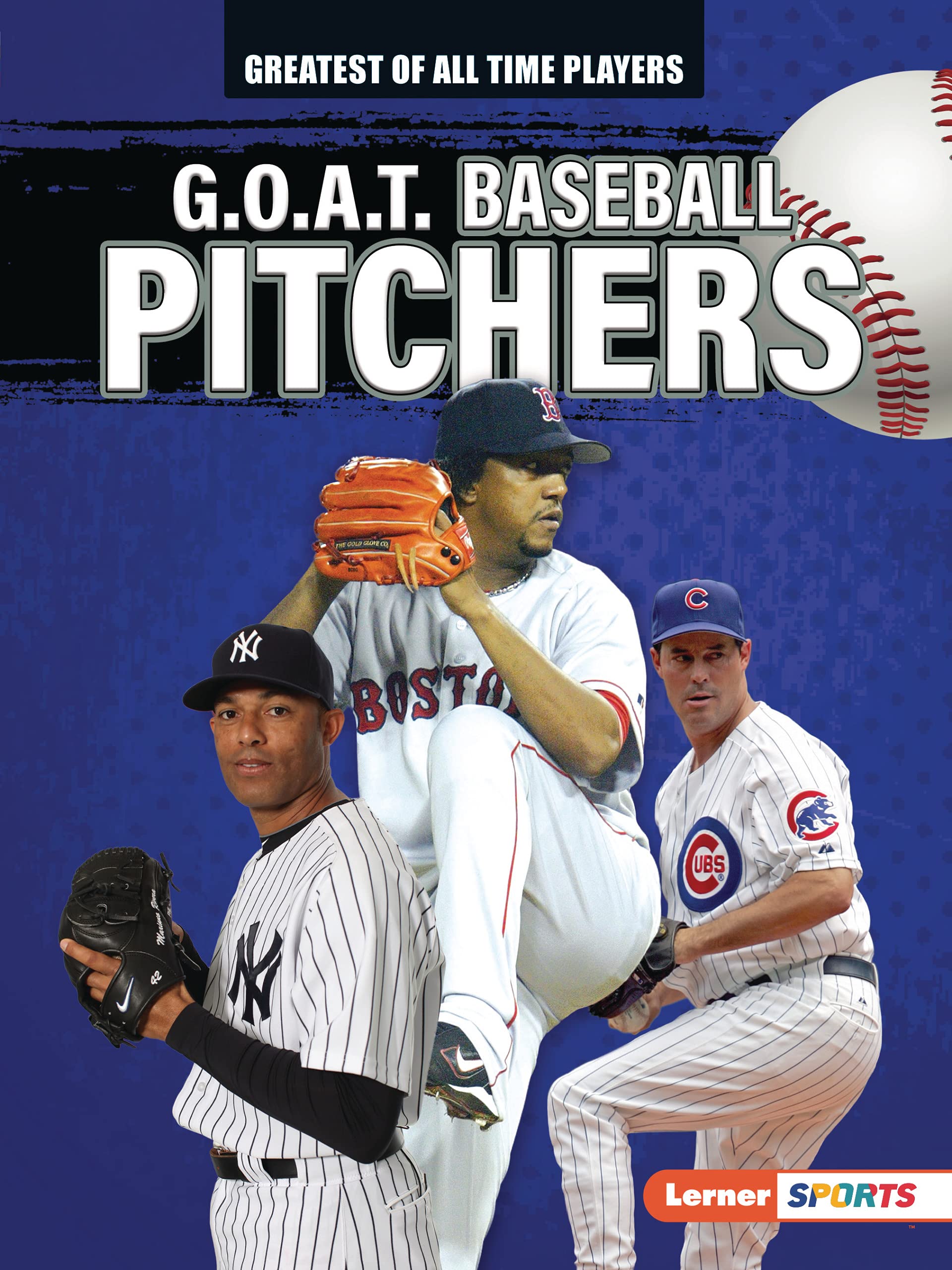 G.O.A.T. Baseball Pitchers (Greatest of All Time Players by Alexander