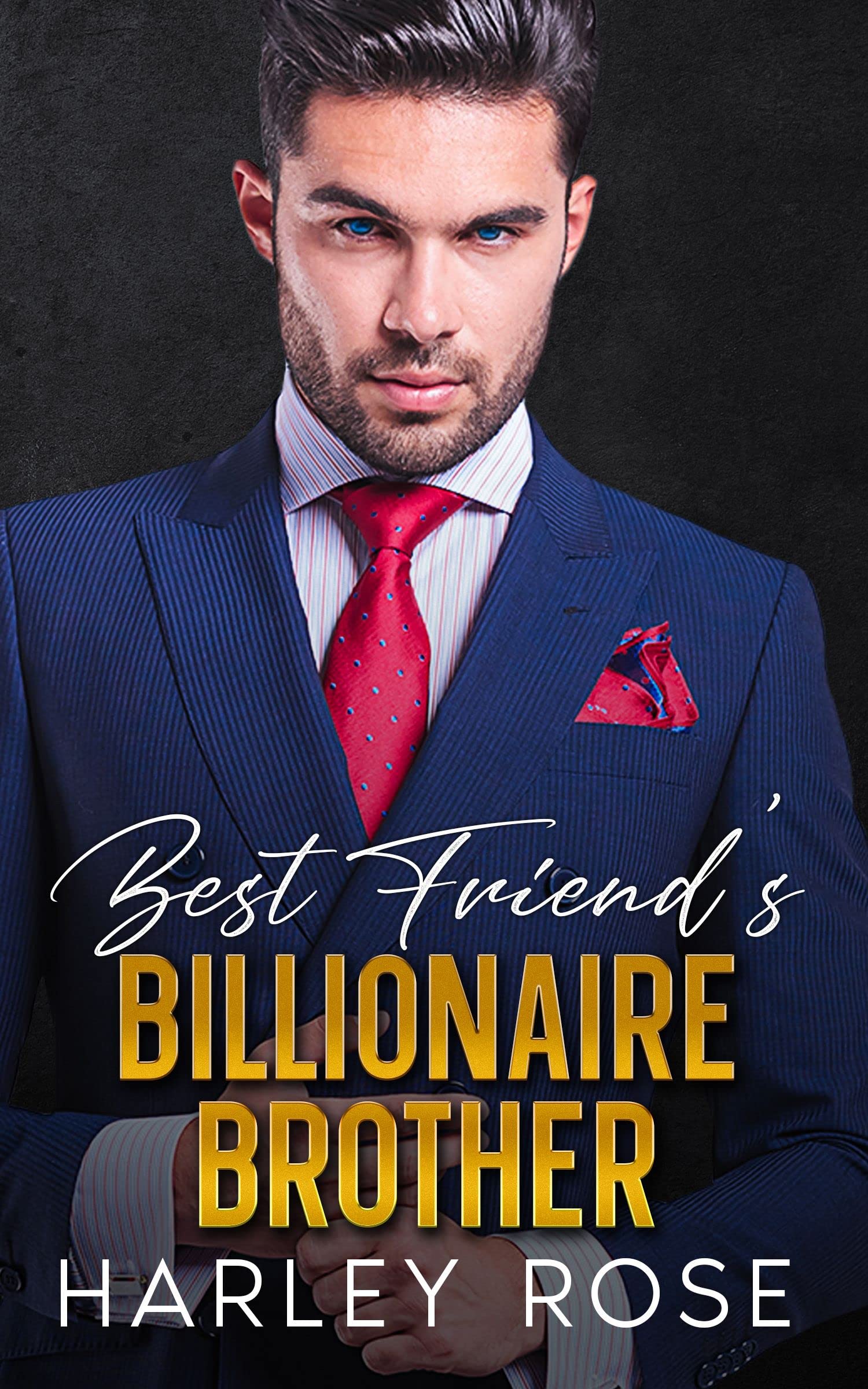 Best Friend's Billionaire Brother by Harley Rose | Goodreads