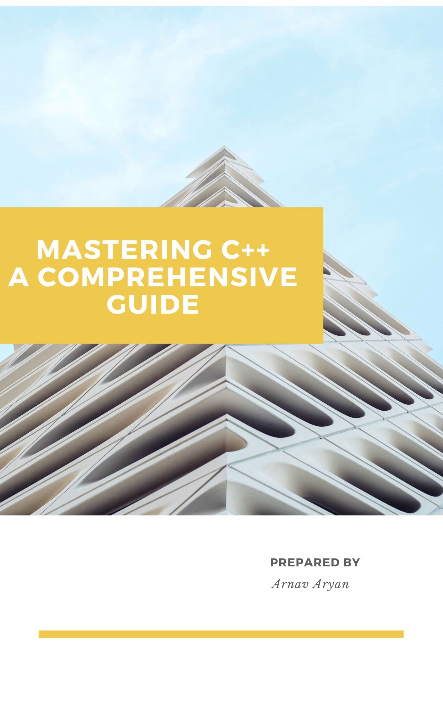 MASTERING C++ A COMPREHENSIVE GUIDE by Arnav Aryan | Goodreads