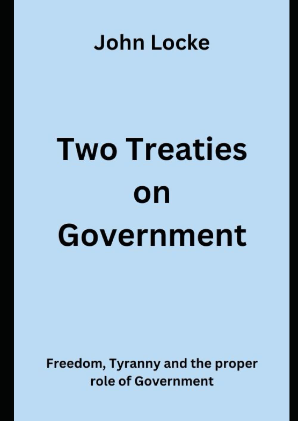 Two treaties on Government Annotated Wherever law ends Tyranny begins