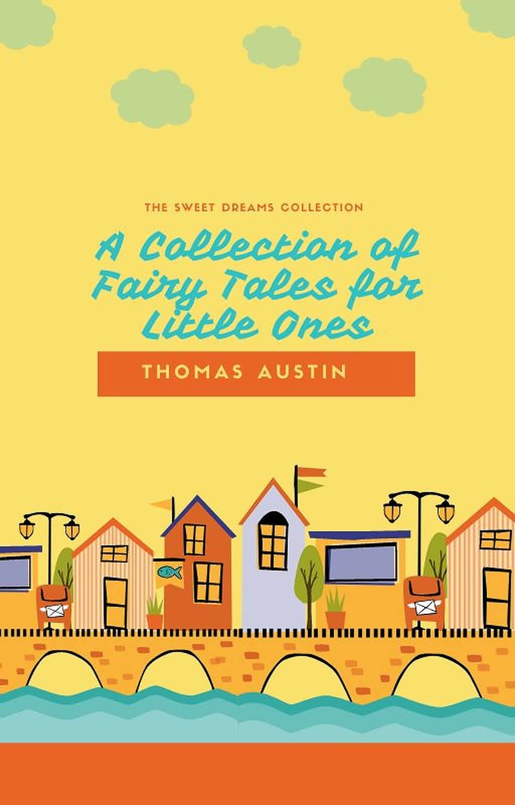 The Sweet Dreams Collection A Collection of Fairy Tales for Little