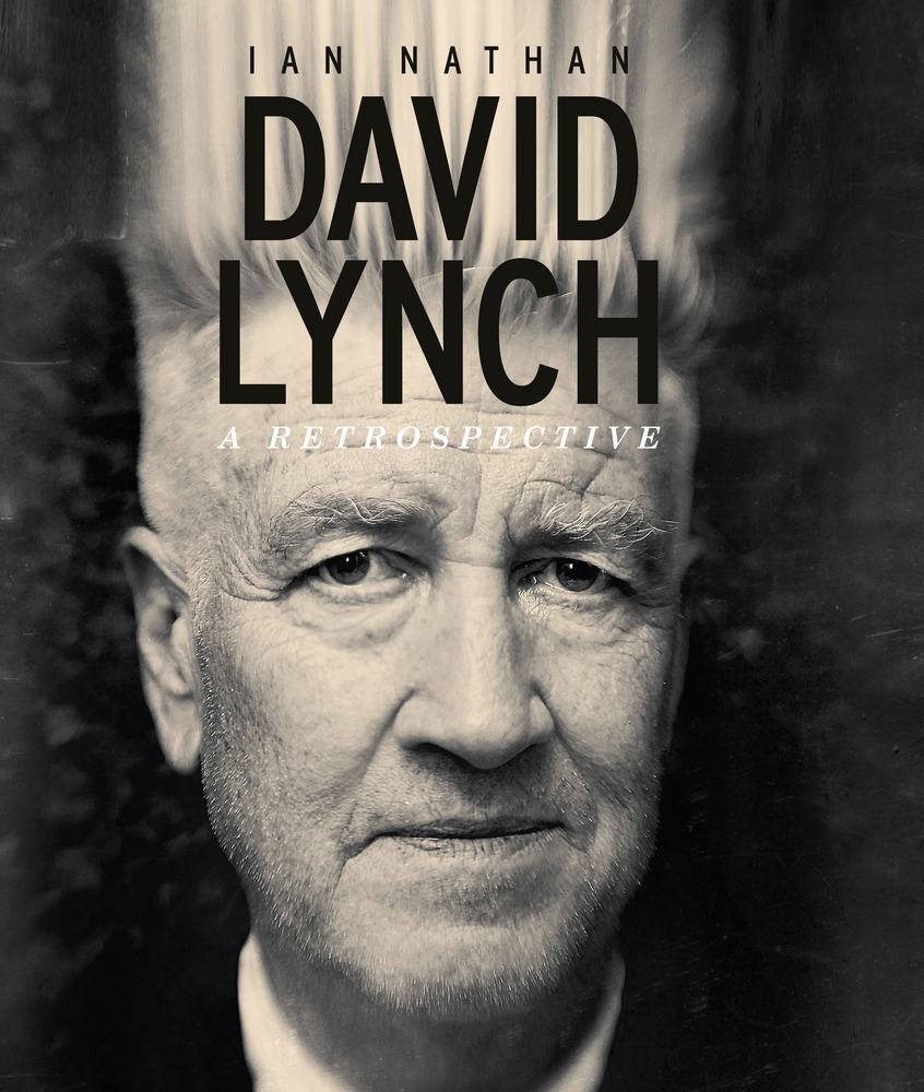David Lynch: A Retrospective by Ian Nathan | Goodreads