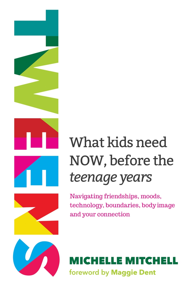 Tweens What kids need now, before the teenage years by Michelle