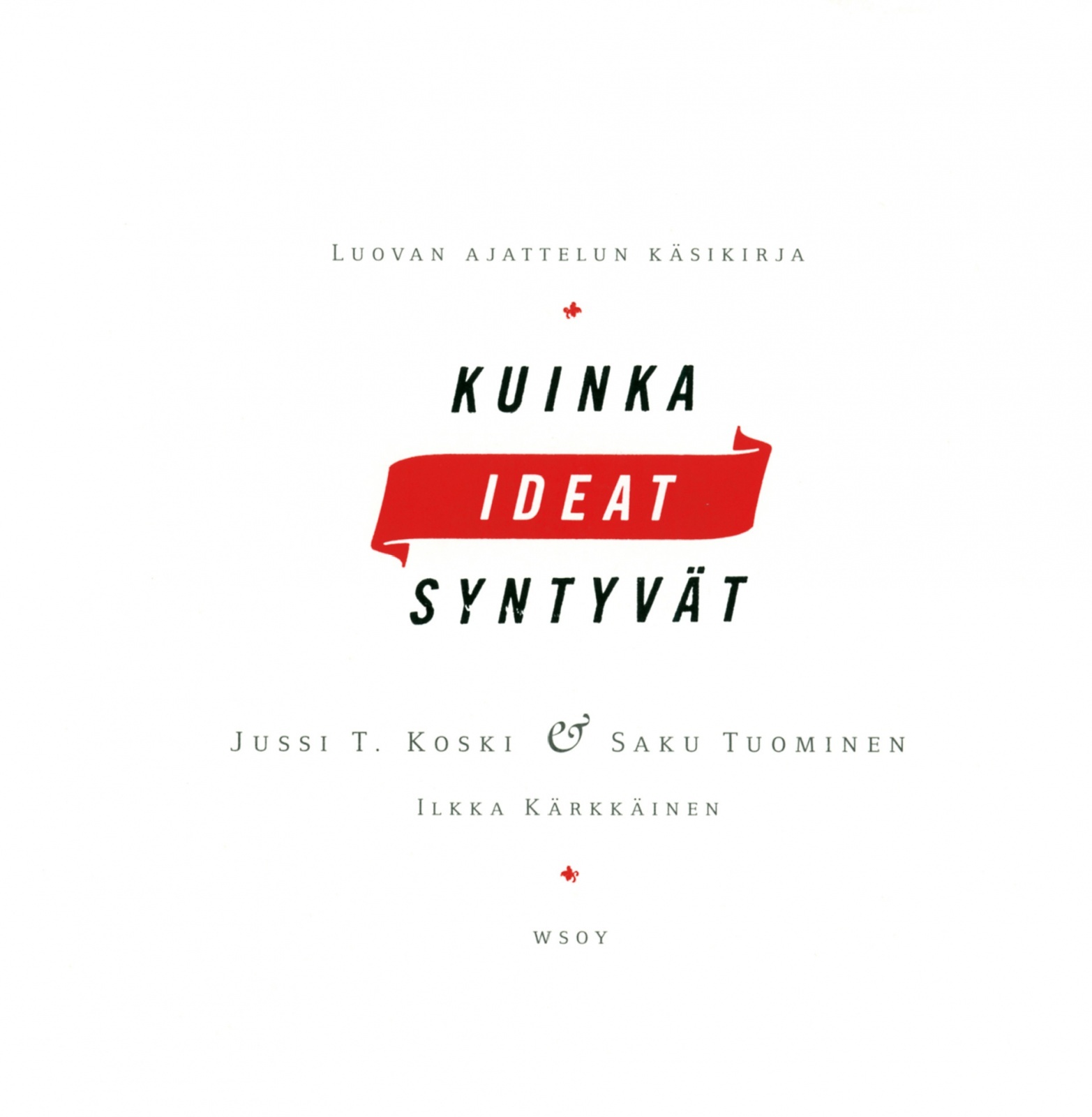 Kuinka ideat syntyvät : luovan ajattelun käsikirja