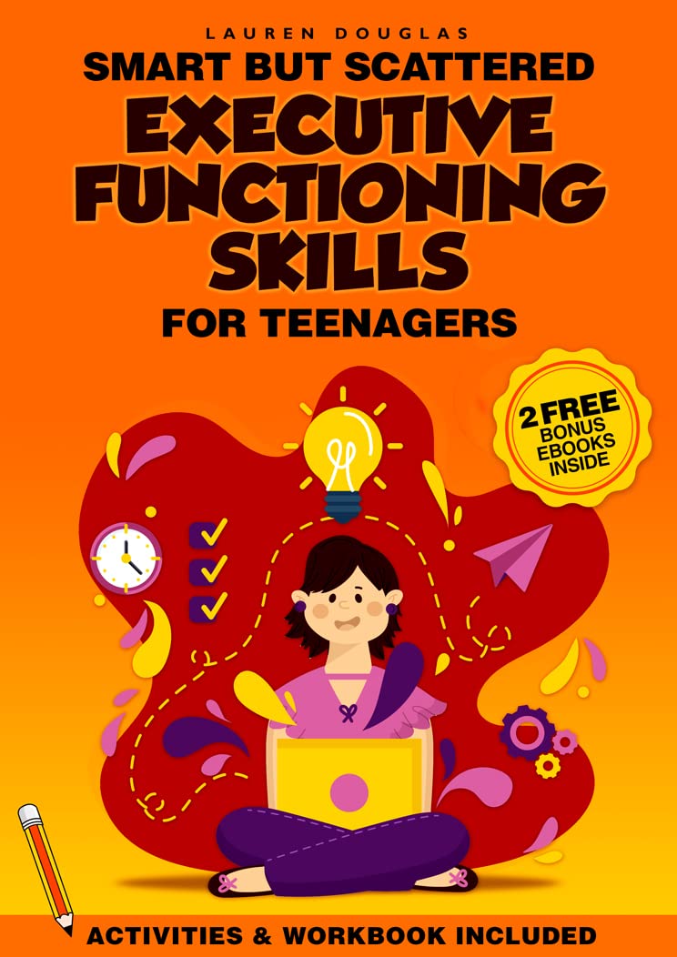 Intelligent But Scattered Teens : Executive Functioning Skills to Set ...